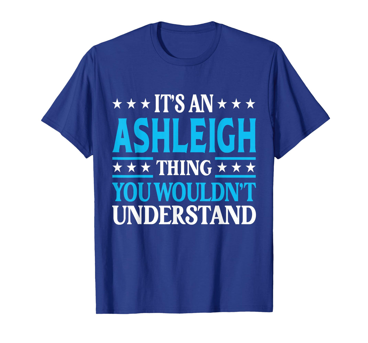 Ashleigh Thing Wouldn't Understand Girl Name Ashleigh T-Shirt