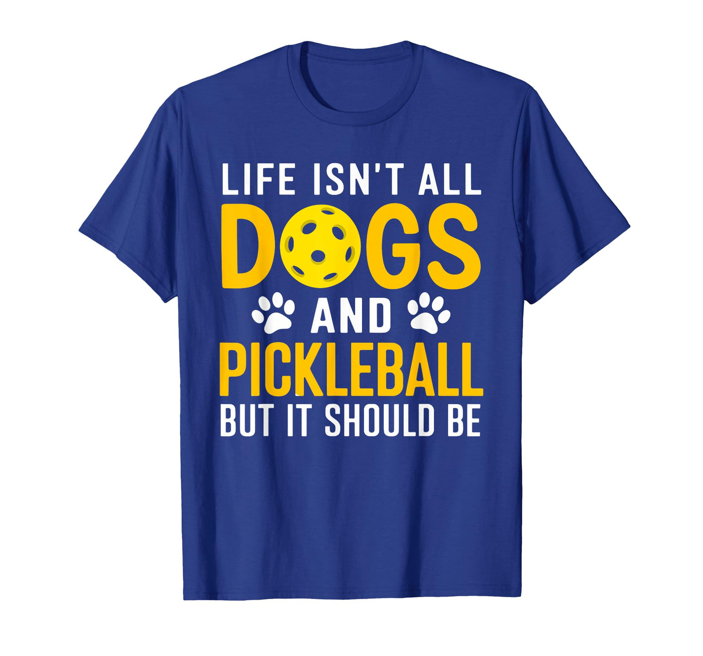 Life Isnt All Dogs And Pickleball Pickle Ball Women Men Kids T-Shirt