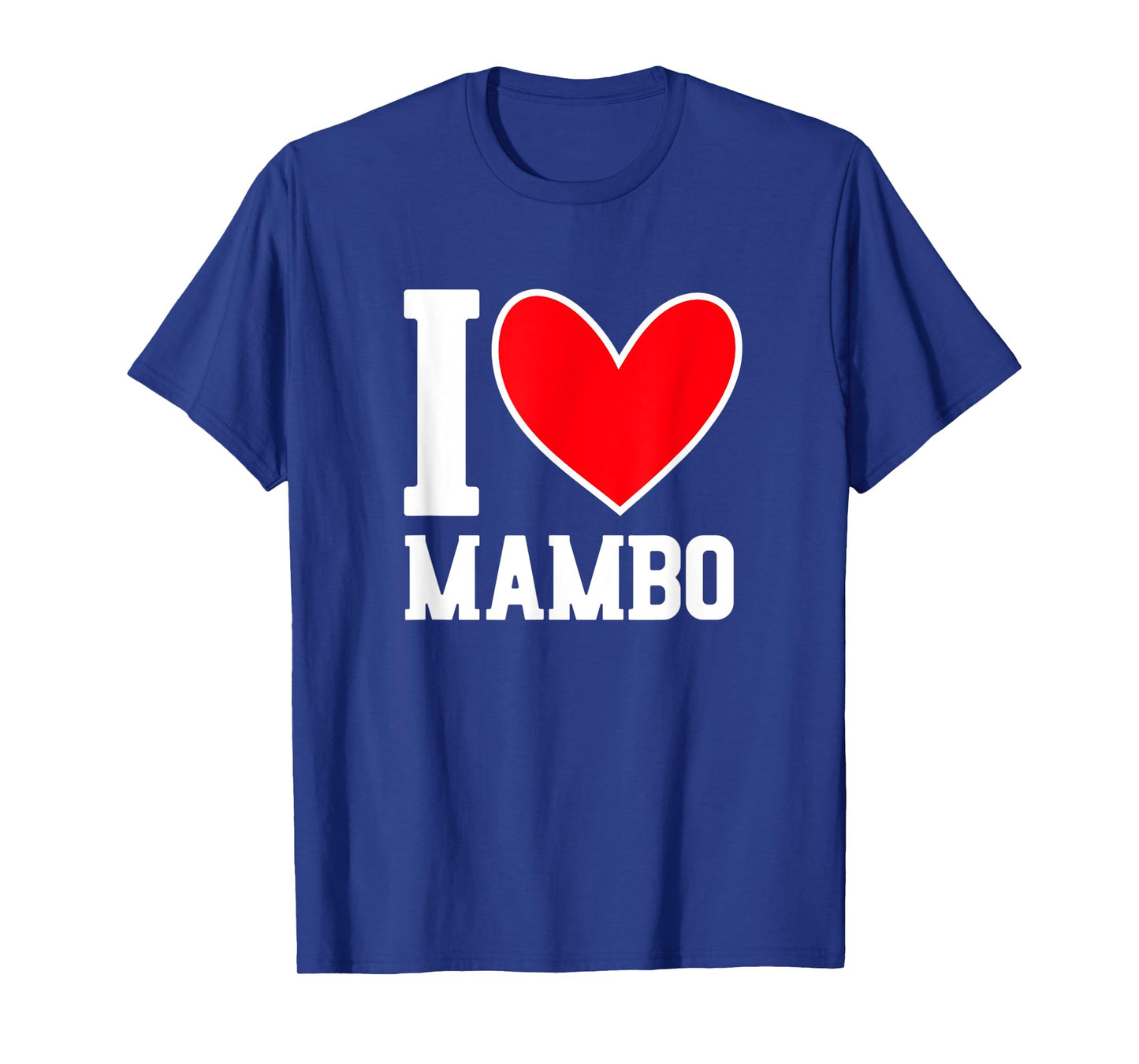 I Love Mambo - Mambo Dance Lover Outfit Mambo Dancer Gift T-Shirt
