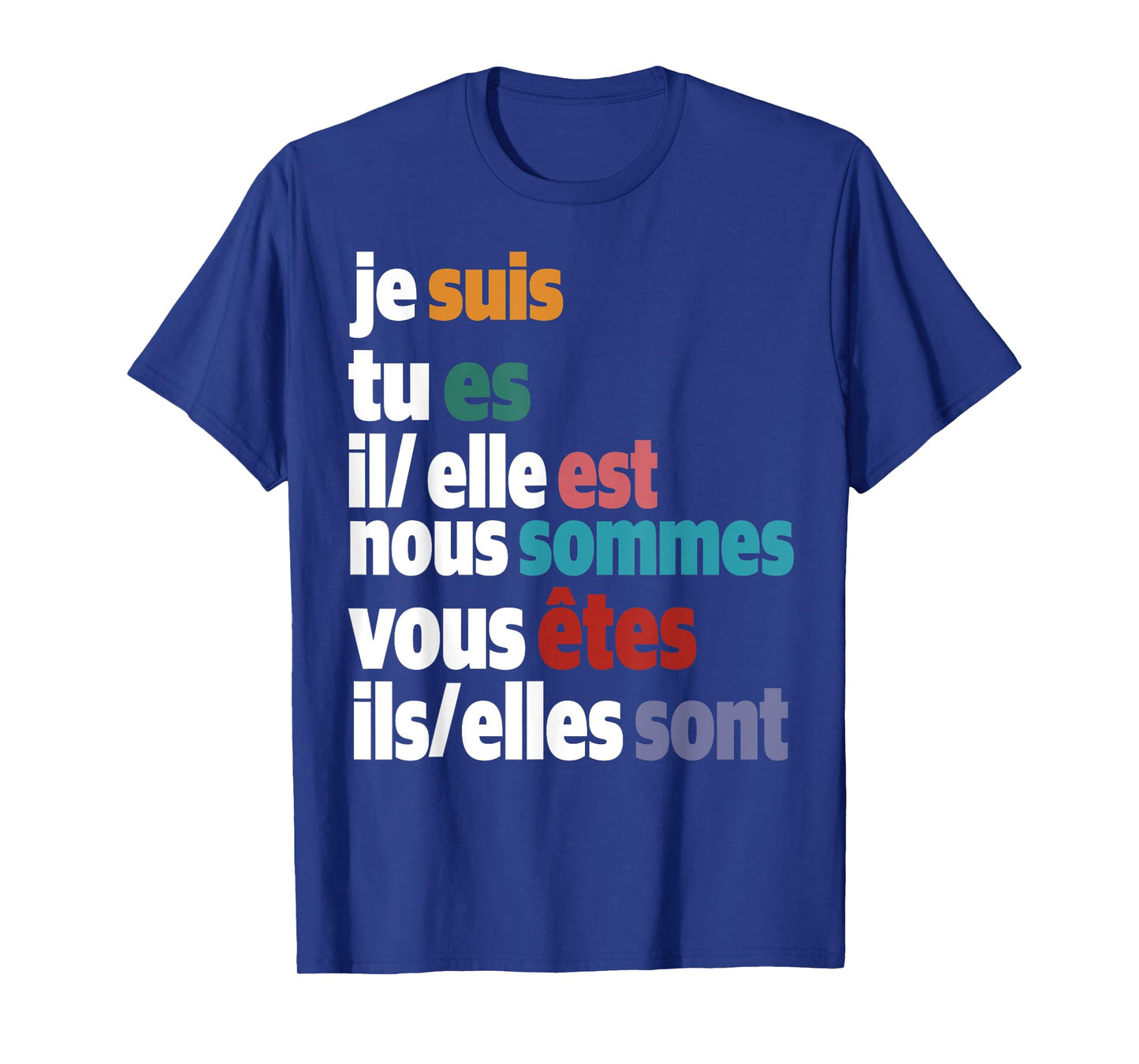 Jesuis Tu Es Il Elle Est Nous Sommes Vous Etes Ils Elles Son T-Shirt