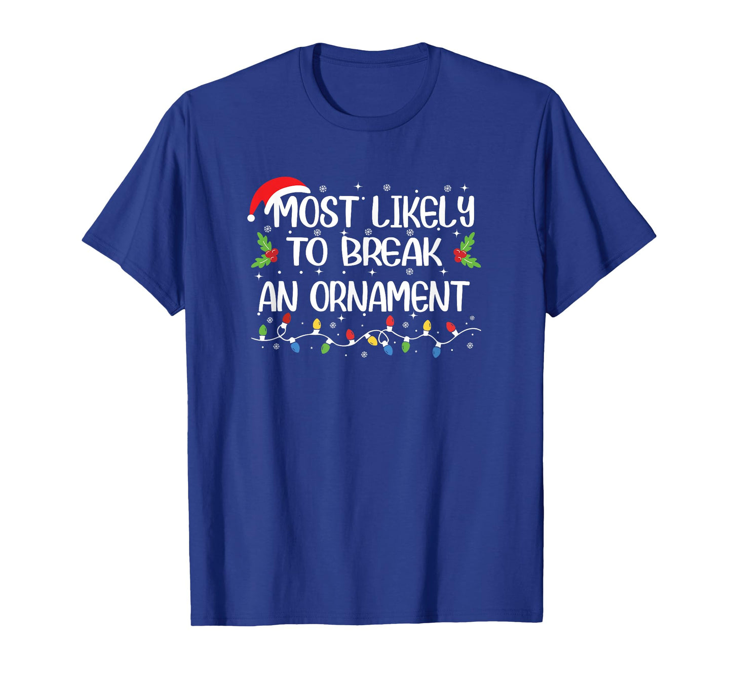 Funny Christmas Most Likely to Break an Ornament T-Shirt