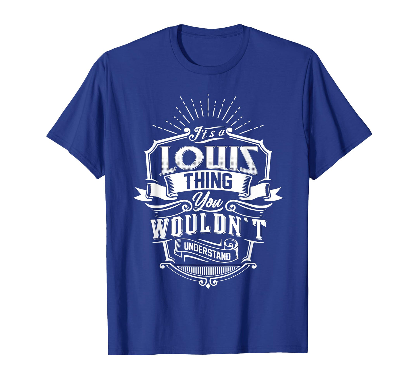 It's A LOUIS Thing You Wouldn't Understand Name Vintage T-Shirt