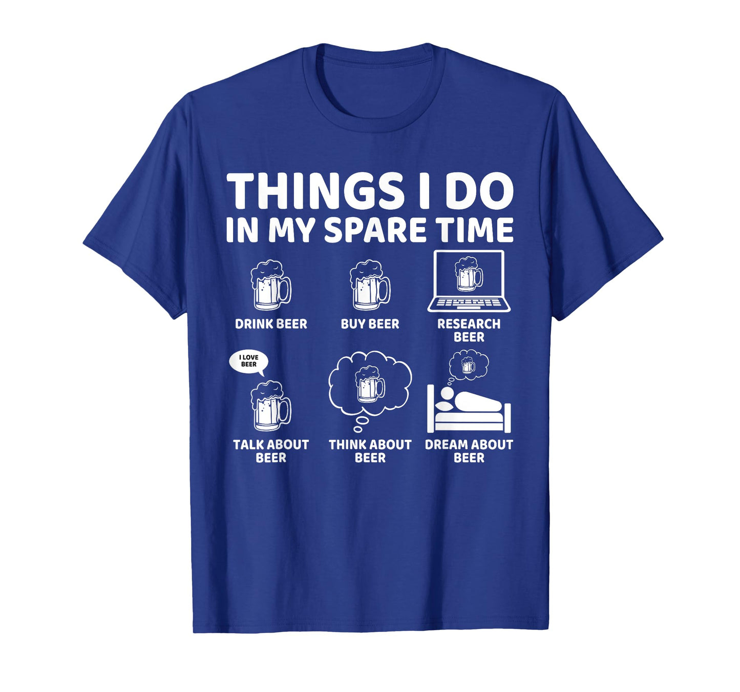 Things I Do in My Spare Time Funny Beer Lover and Enthusiast T-Shirt