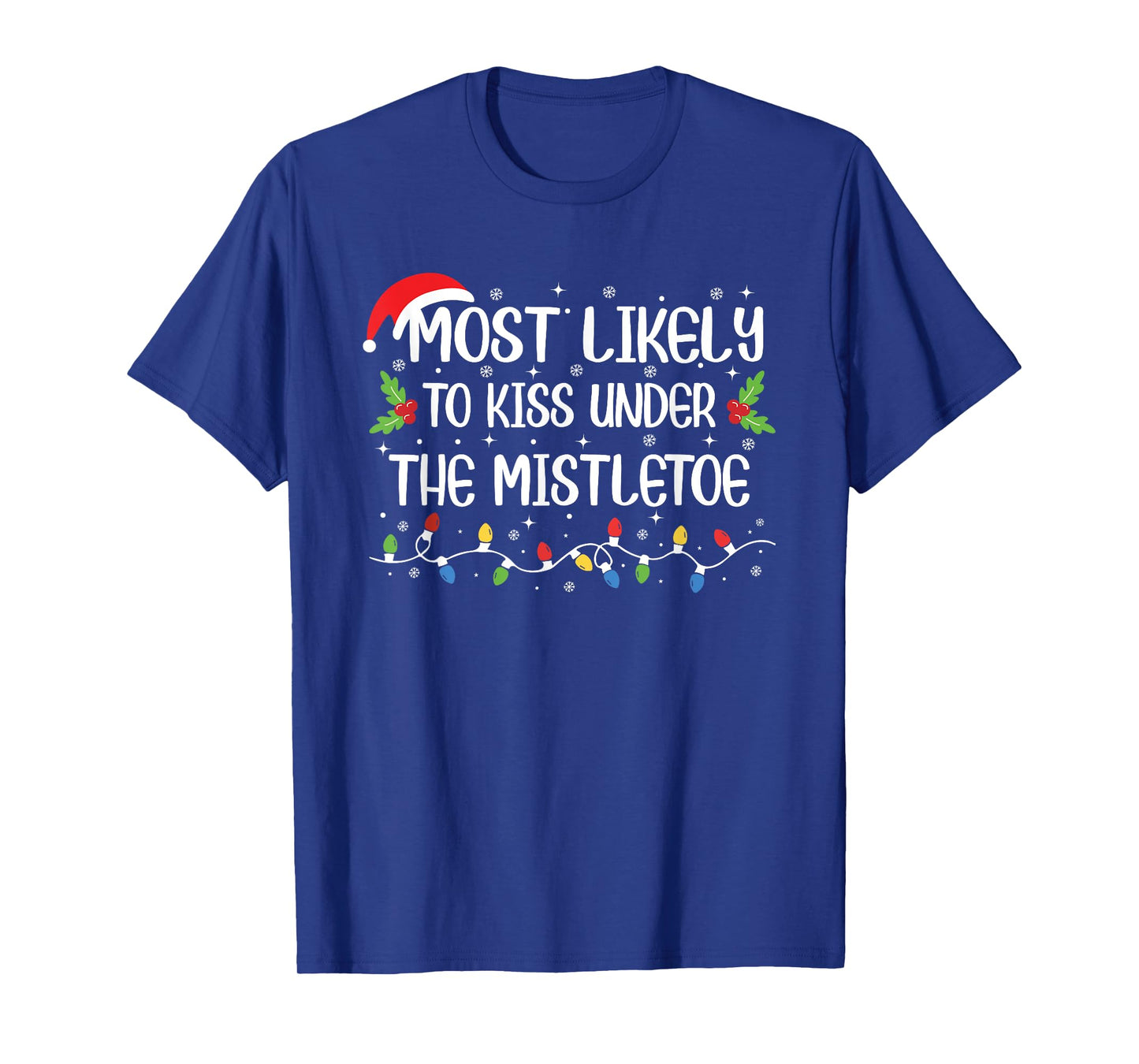 Funny Christmas Most Likely to Kiss Under The Mistletoe T-Shirt