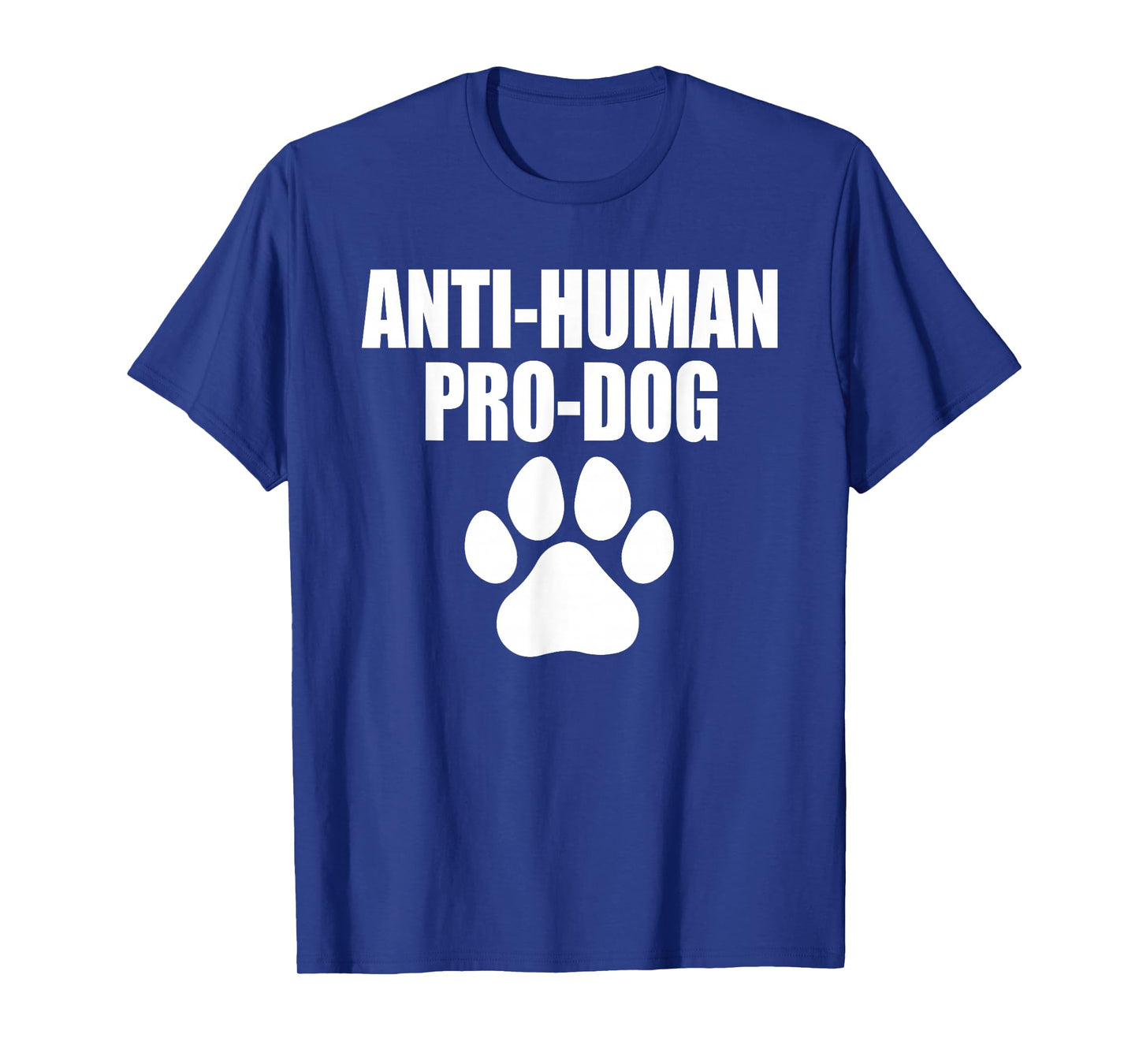 Anti-Human Pro-Dog Dog Puppy Lover Animal T-Shirt