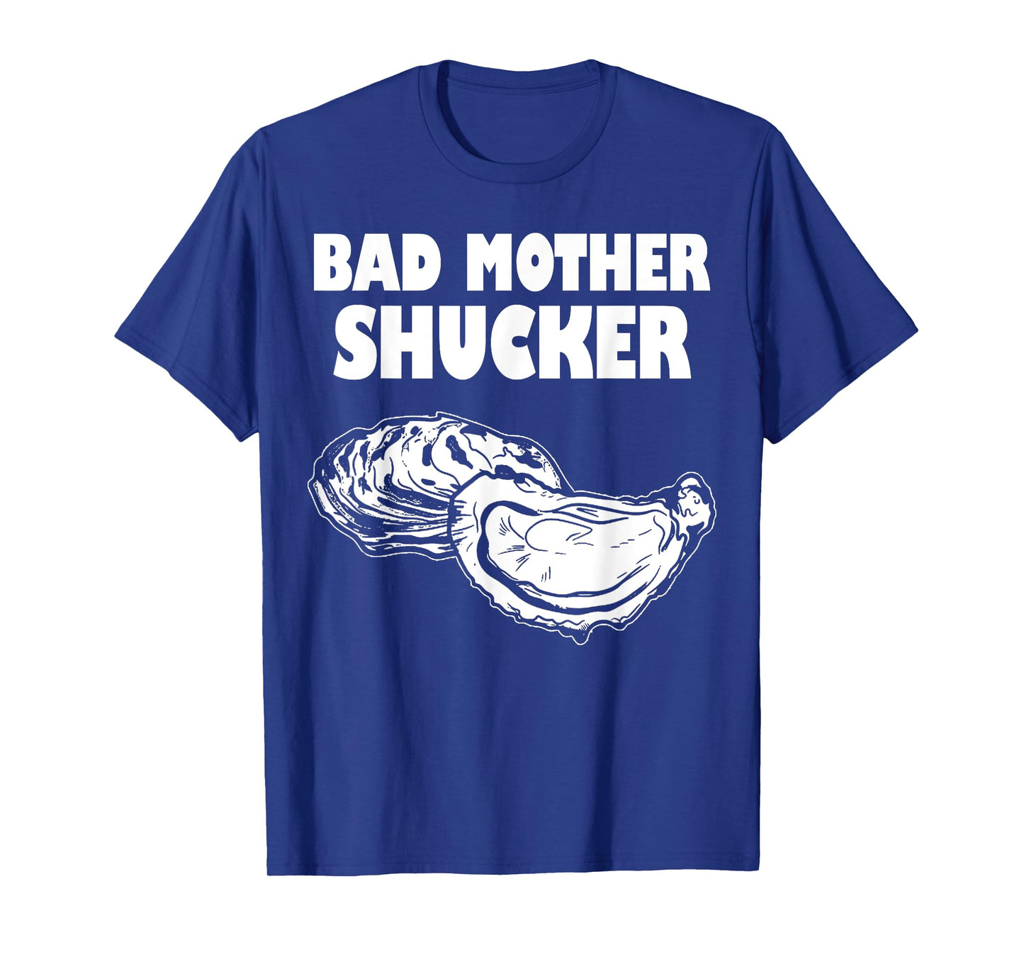 Bad Mother Shucker - Funny Oyster T-Shirt
