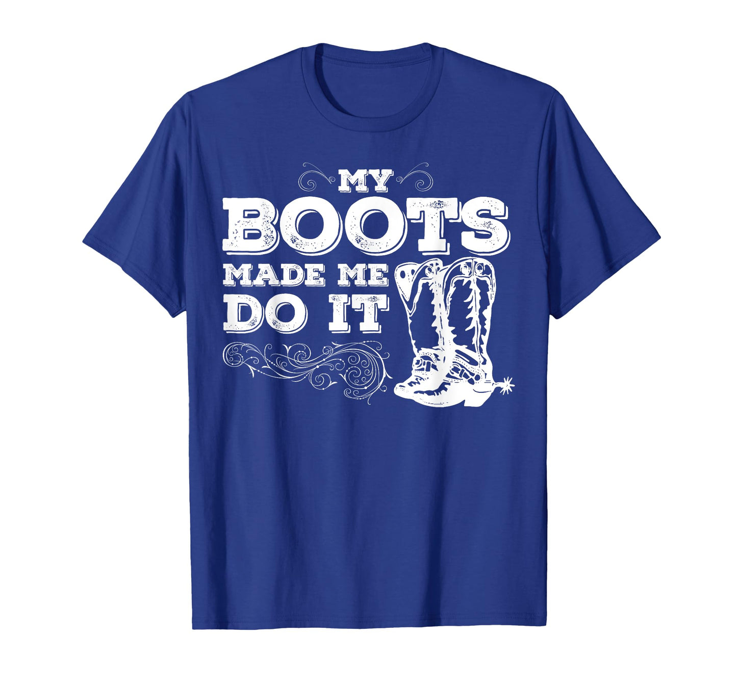 My Boots Made Me Do It, cowboy boots, cowgirl tee shirt