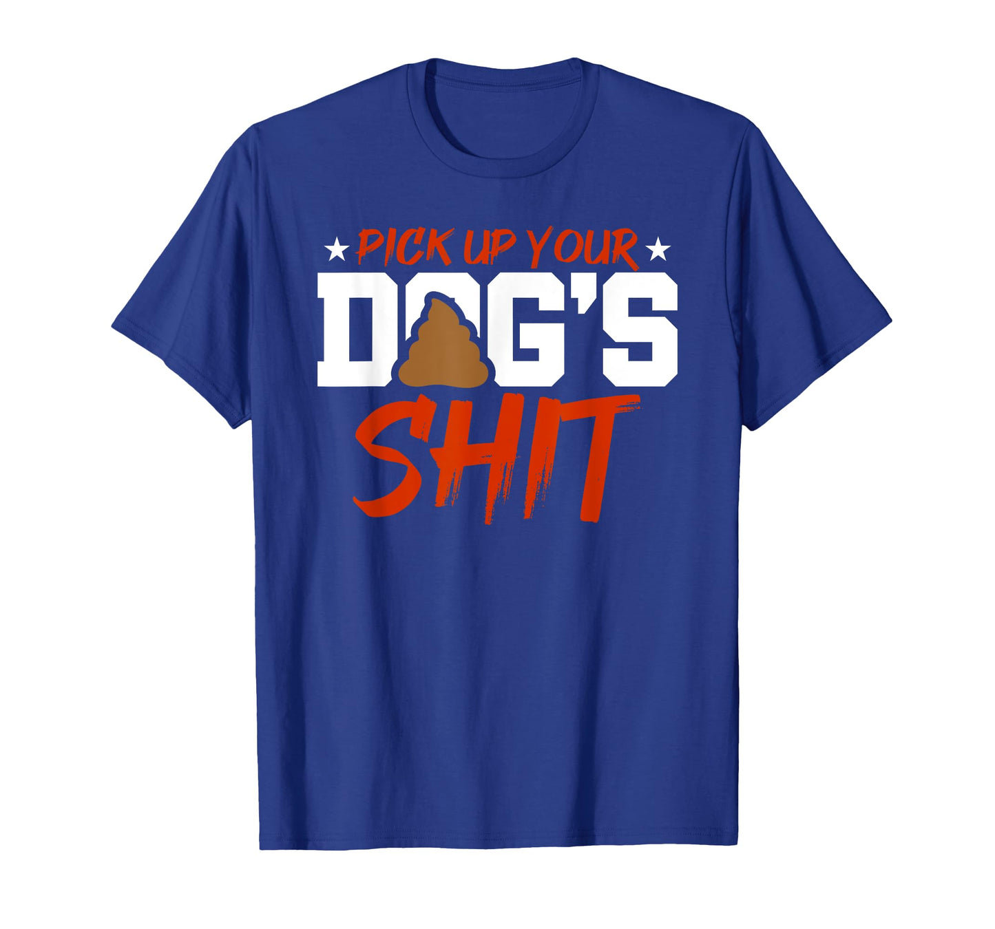 Anti Dog Poop Pick up you'r Dogs Heap Clean Neighborhood Men Women T-Shirt