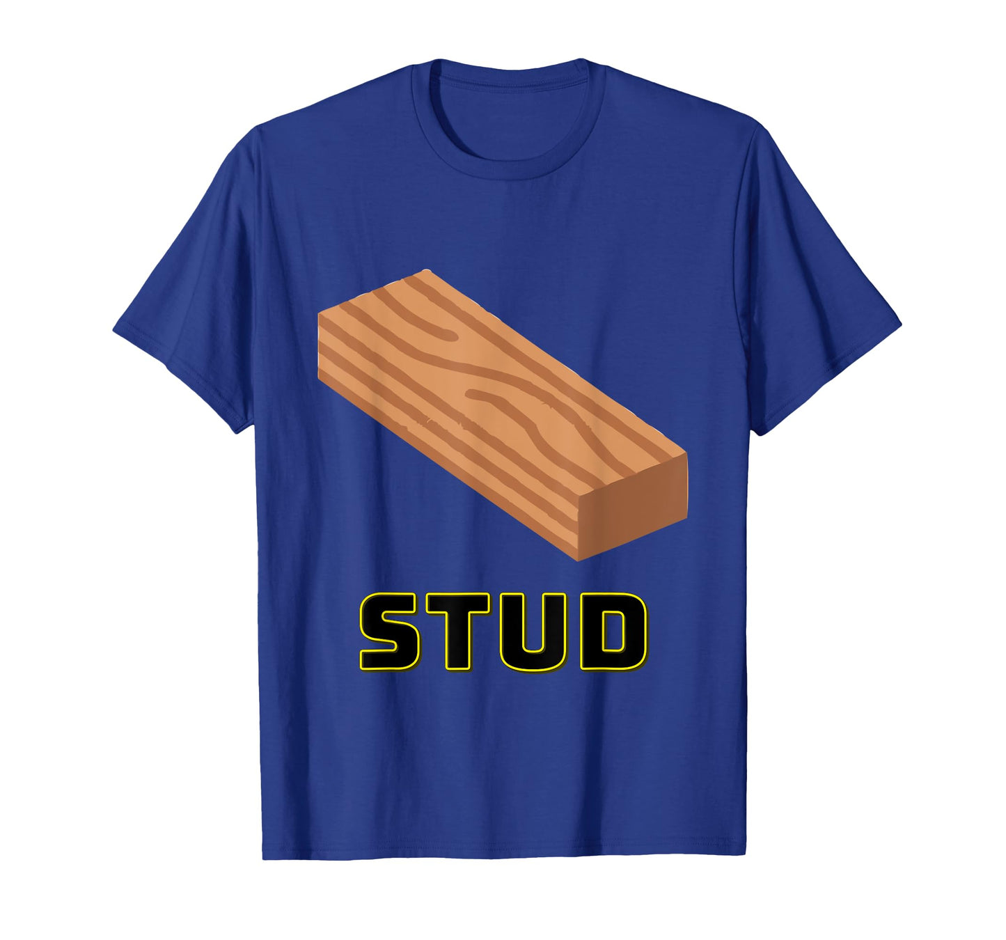 Stud Funny Woodworking Construction Joke T-Shirt