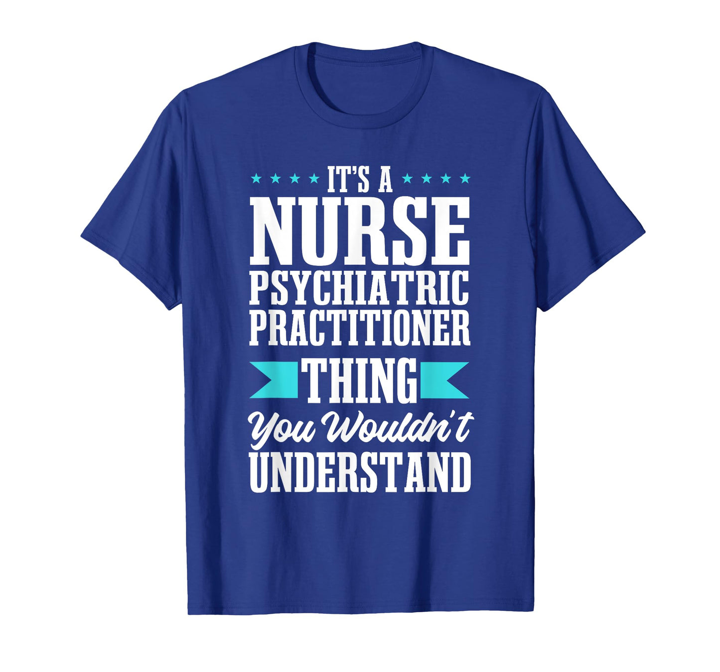 Psychiatric Nurse Practitioner PMH Psych Mental Health RN T-Shirt