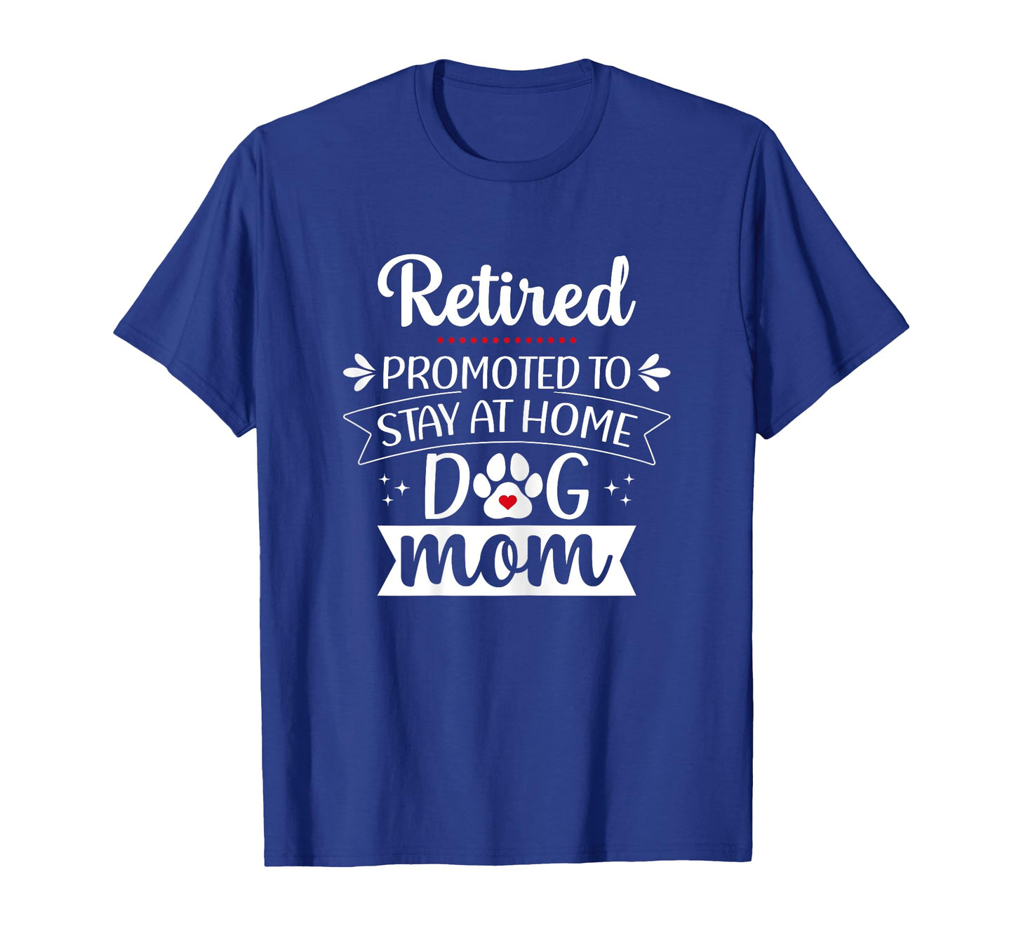 Funny Dog Mom Retirement for Dog Lover T-Shirt