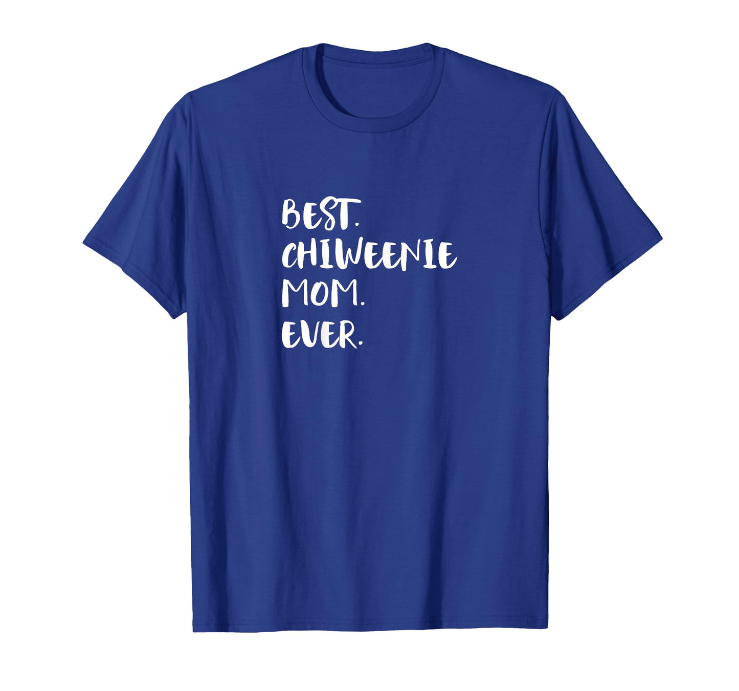Chihuahua Dachshund Mix Best Chiweenie Mom Ever T-Shirt