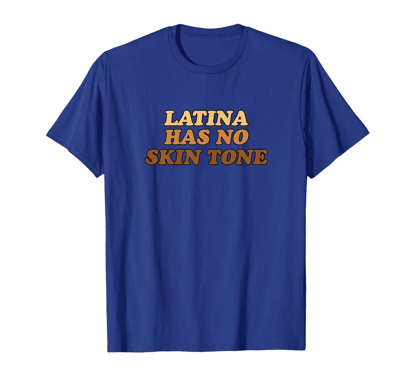 Latina Has No Skin Tone | Empowered and Unified Afro Latina T-Shirt
