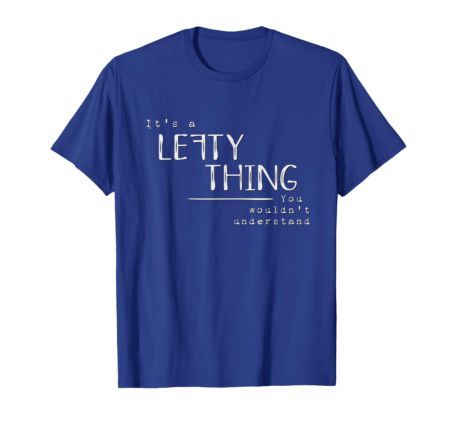 It’s A Lefty Thing Left Handed Recognition Joke Fun T-Shirt
