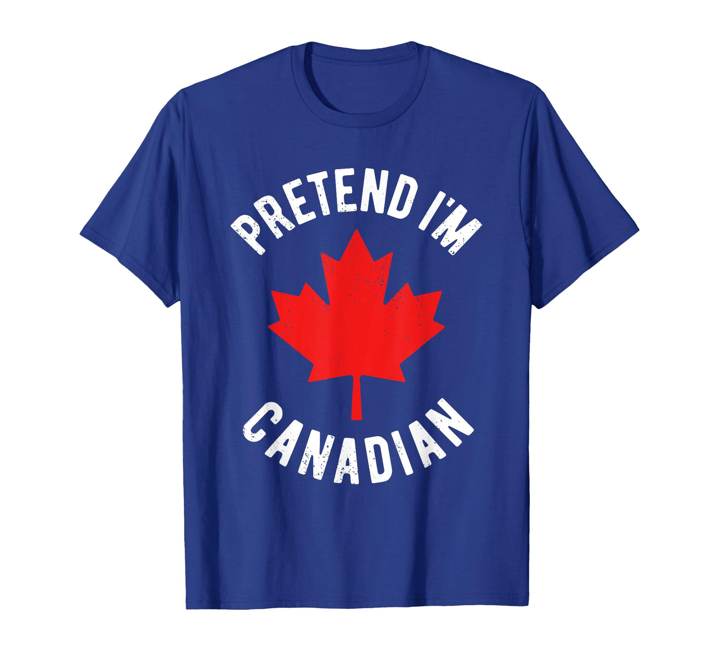 Pretend I'm Canadian Canada Day Canadian Halloween Costume T-Shirt