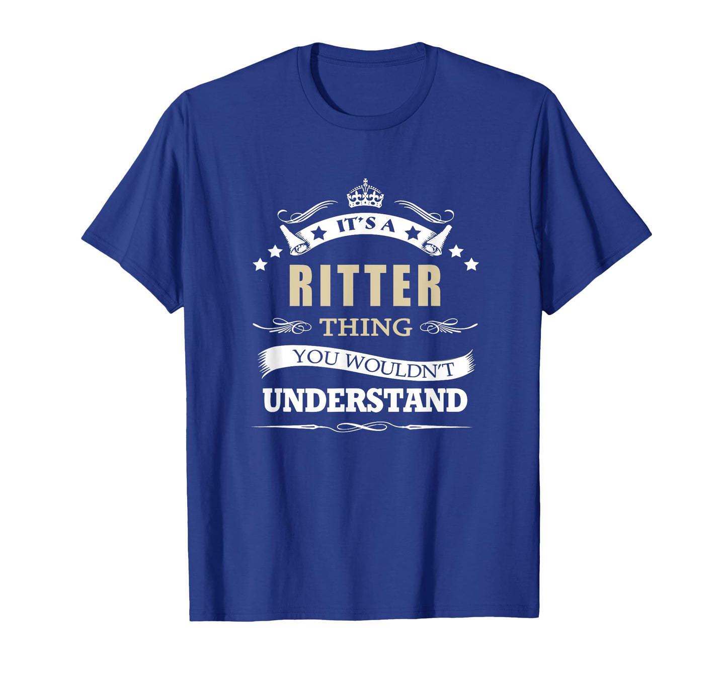 its a ritter thing you wouldn't understand T-Shirt