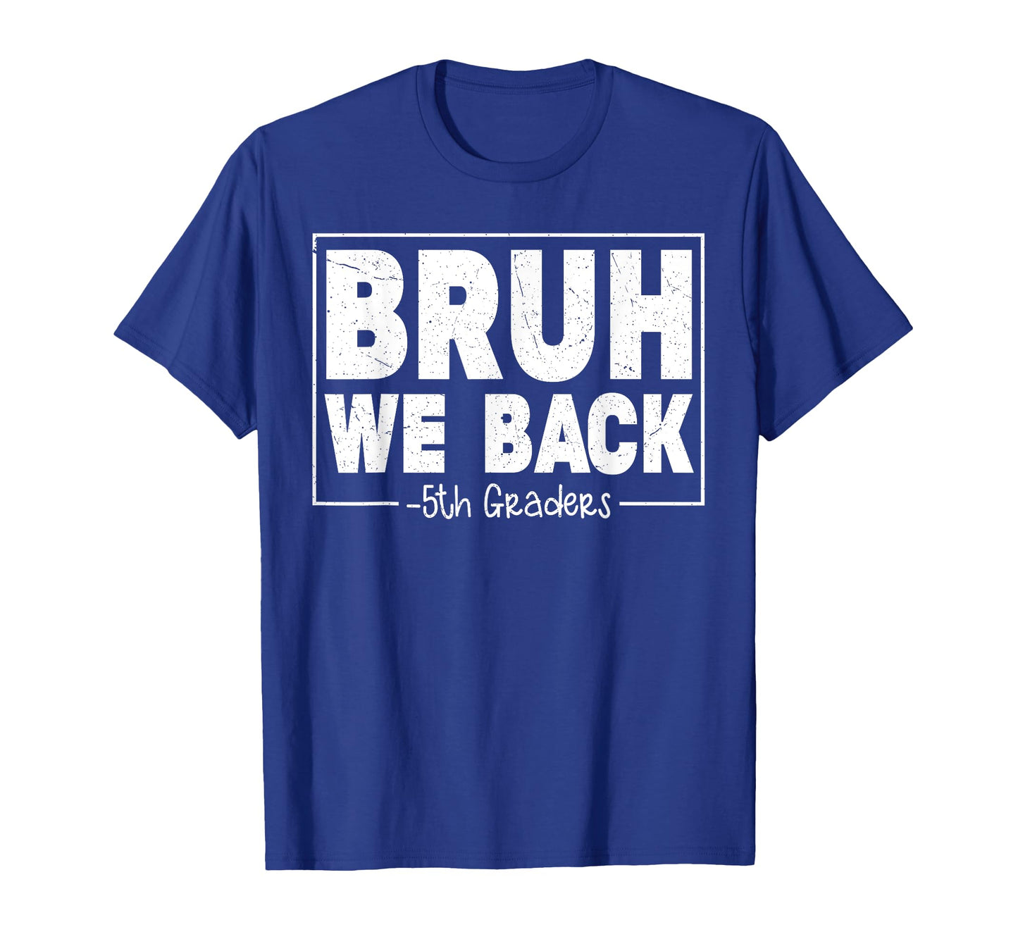 Bruh We Back Fifth Graders First Day Of 5th Grade Boy Girl T-Shirt