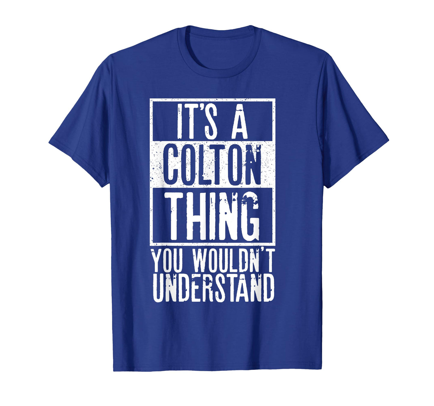 Its A Colton Thing You Wouldnt Understand T-Shirt