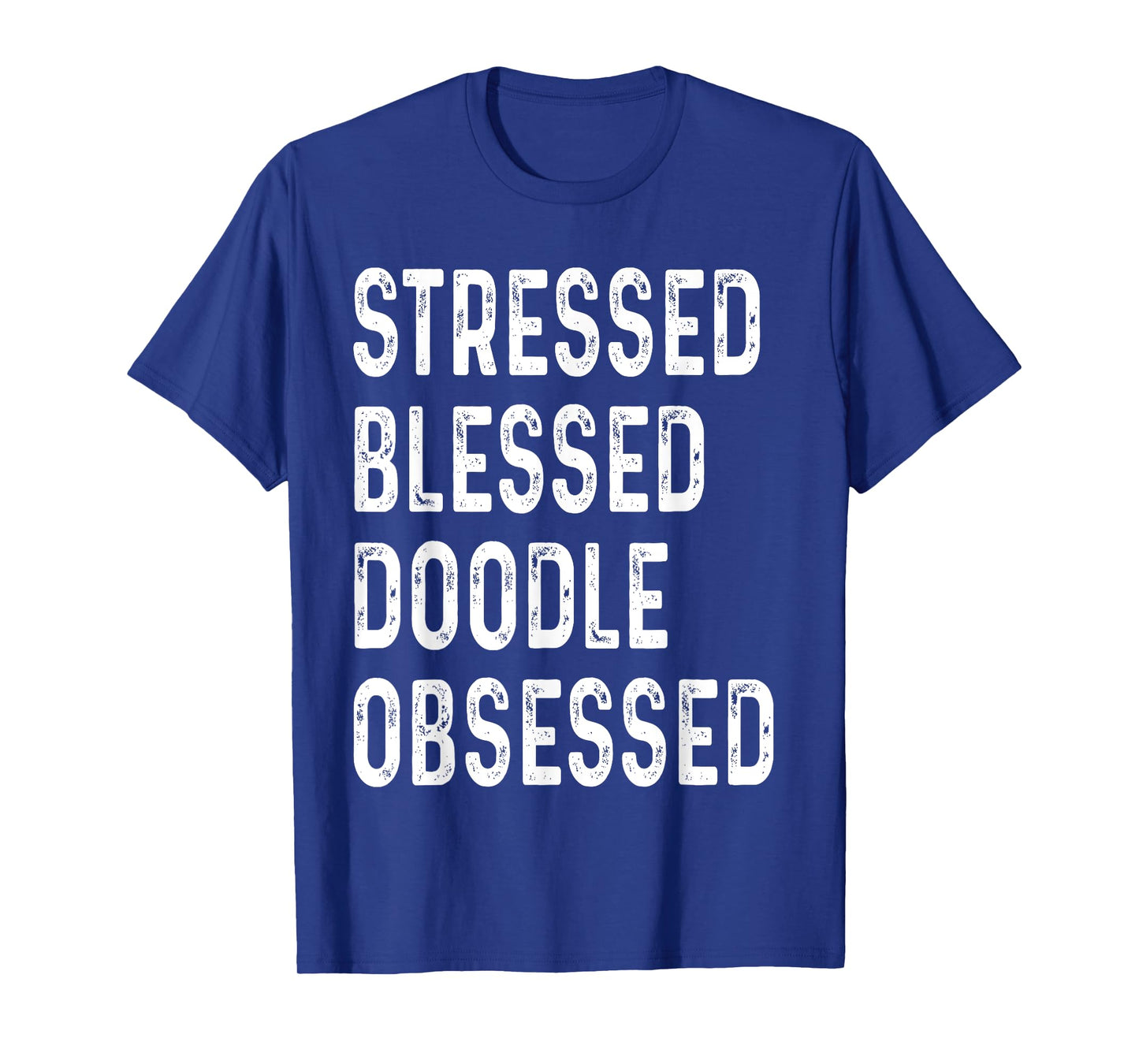 Stressed Blessed Doodle Obsessed Dog Lover Saying Puppy Men Women T-Shirt