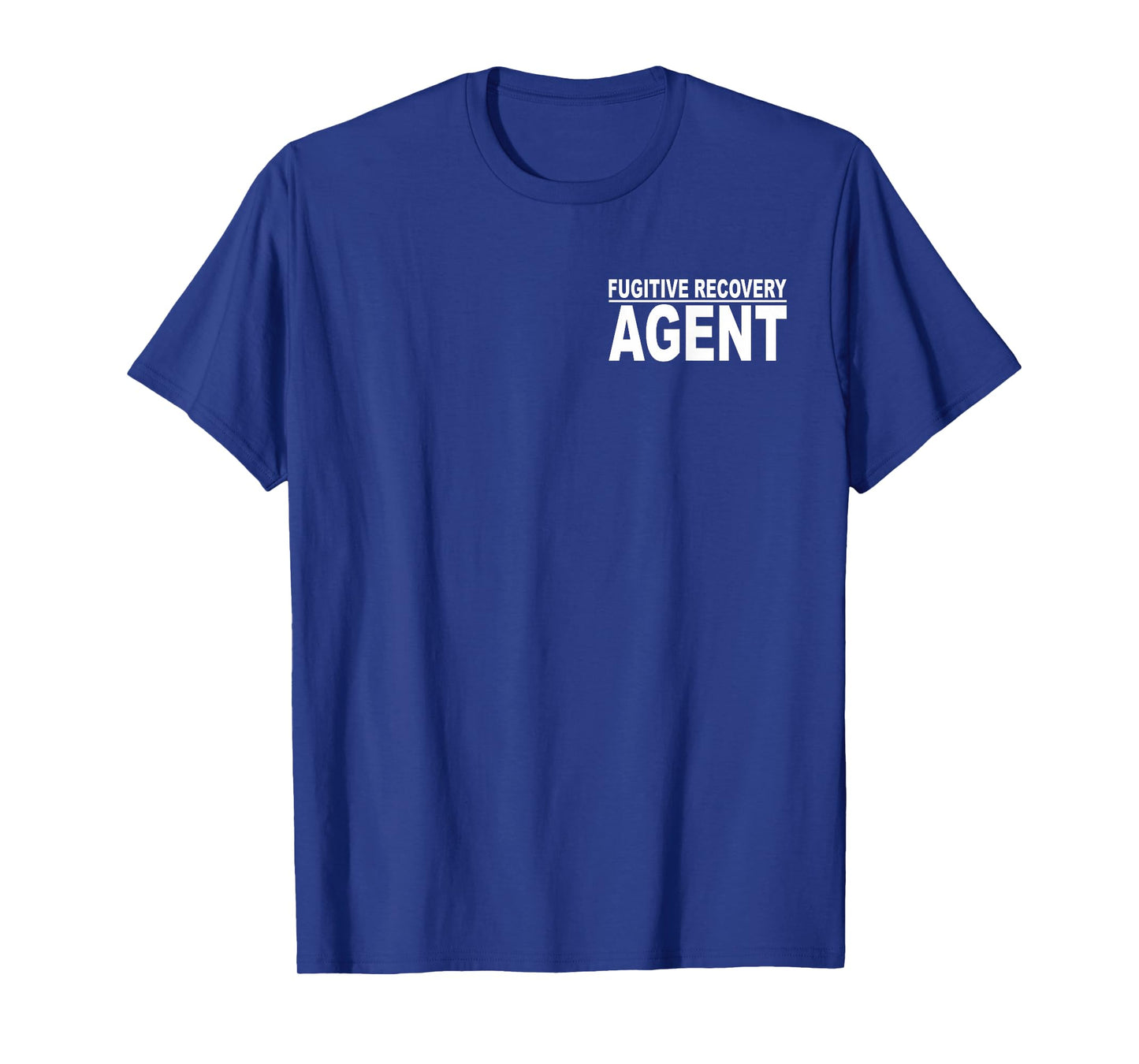 FUGITIVE RECOVERY AGENT BOUNTY HUNTER BAIL ENFORCEMENT T-Shirt