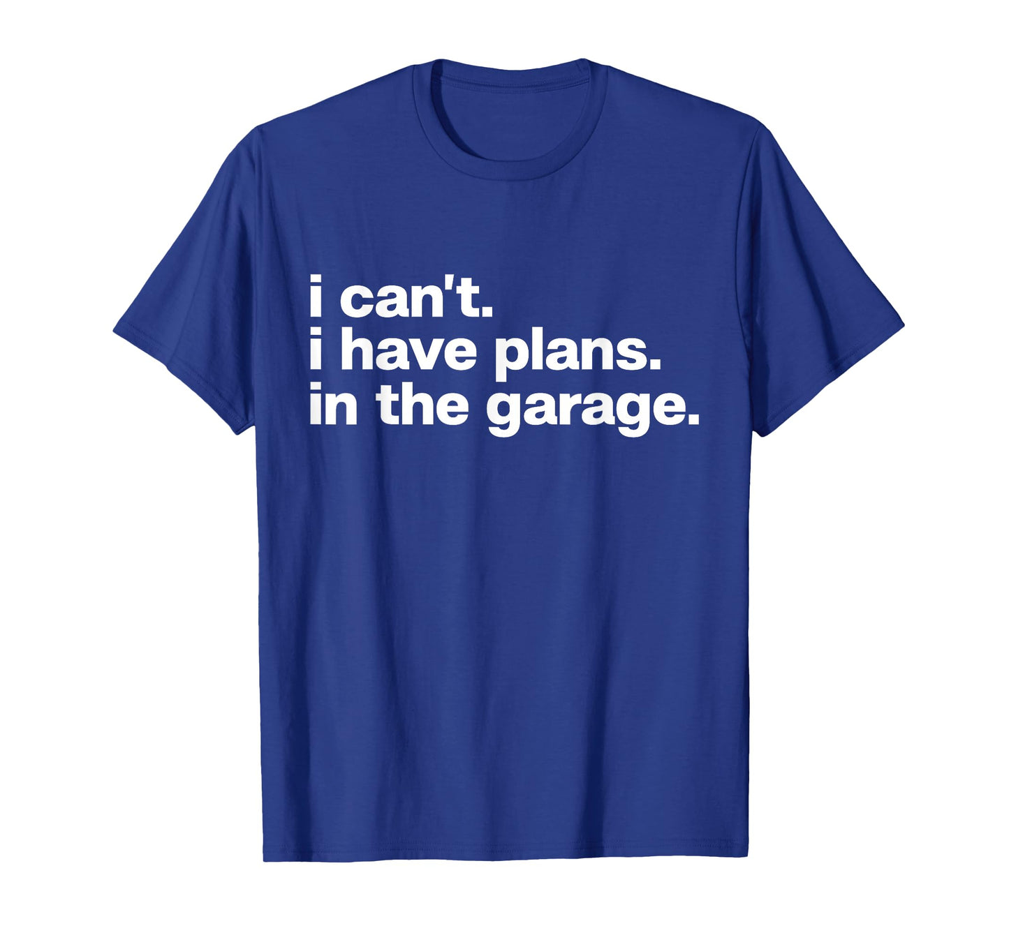 I Can't I Have Plans in The Garage Funny Dad Car Mechanic T-Shirt