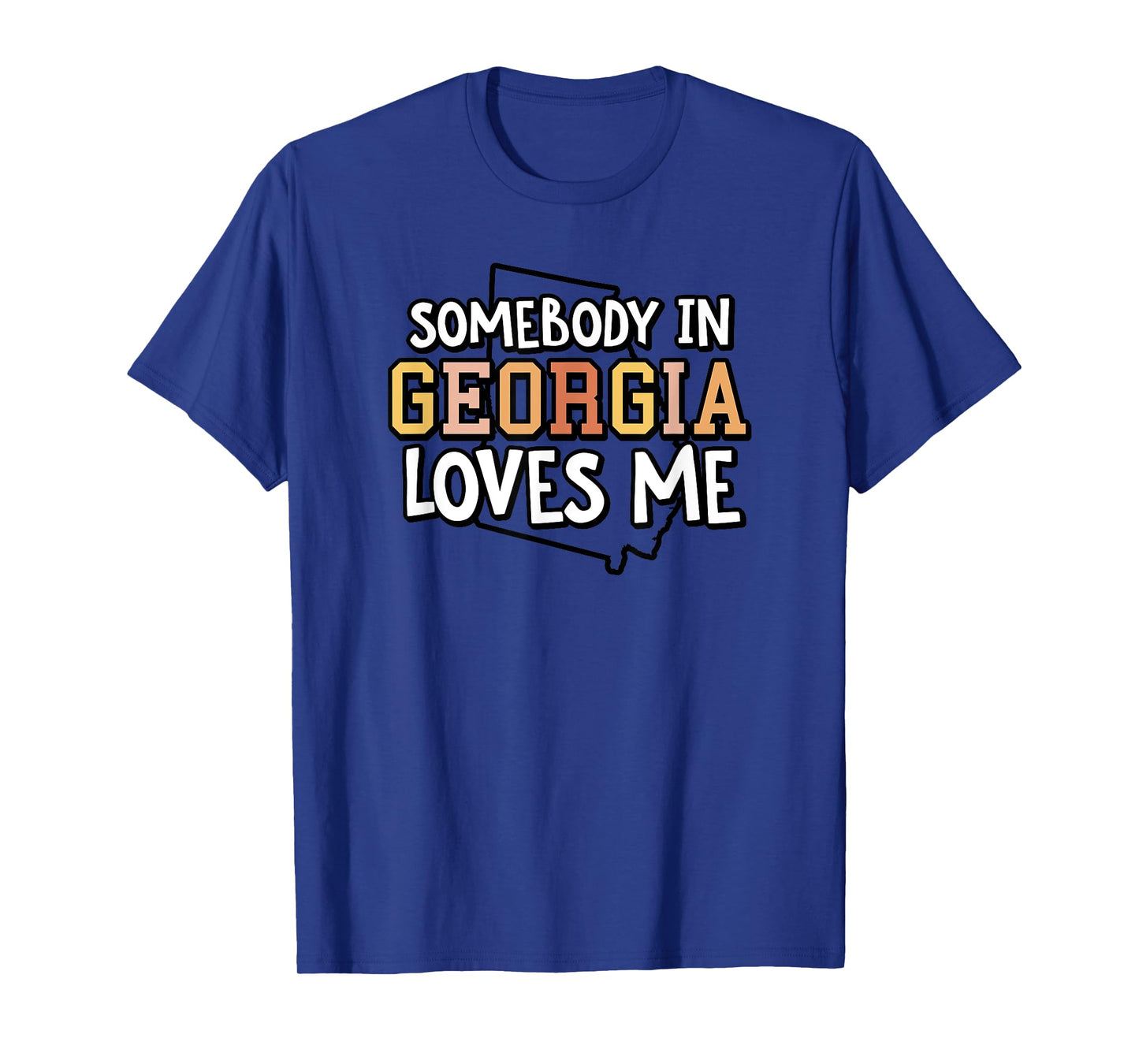 Somebody In Georgia Loves Me Funny USA State Travel T-Shirt