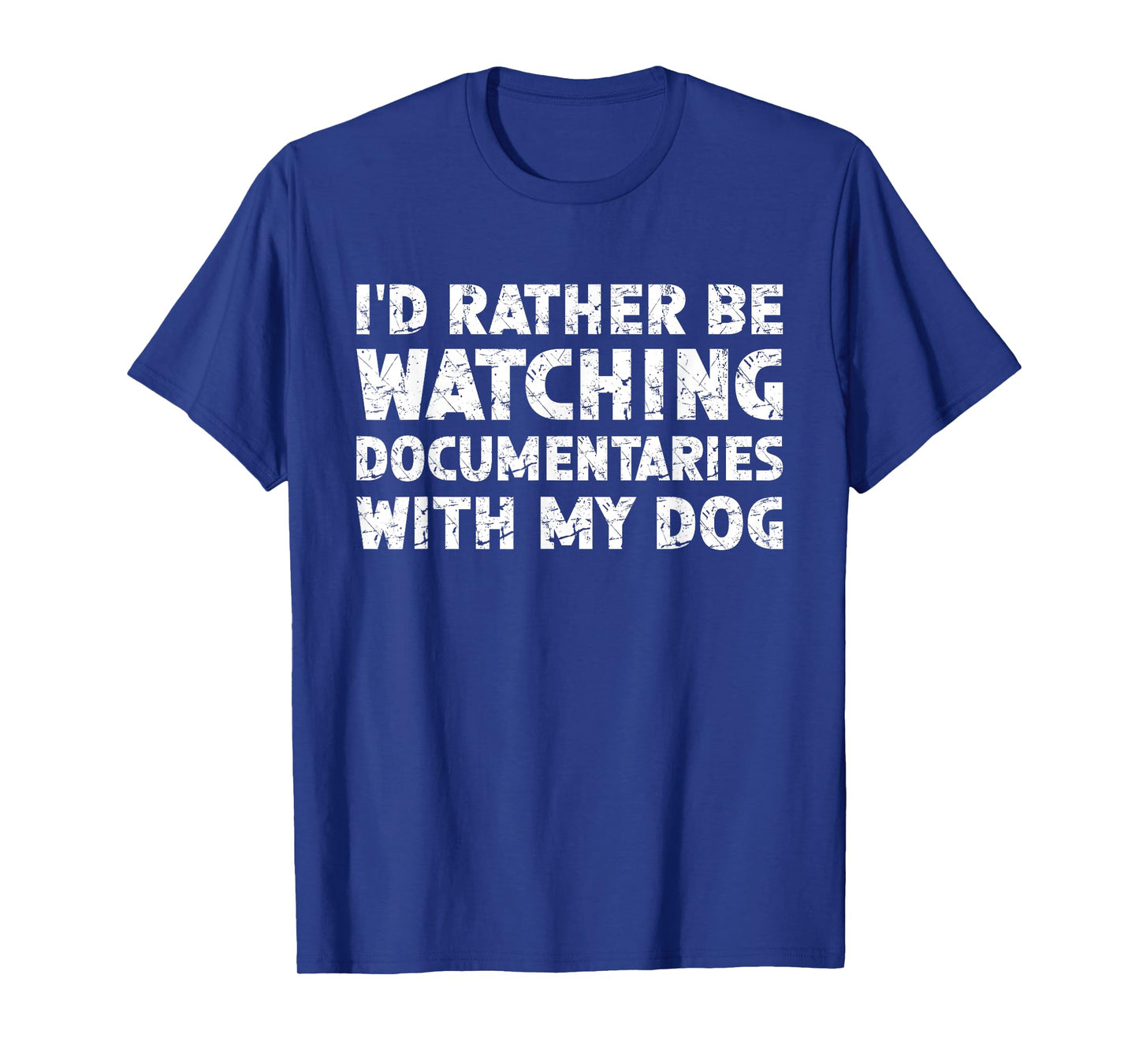 I'd Rather Be Watching Documentaries With My Dog T-Shirt