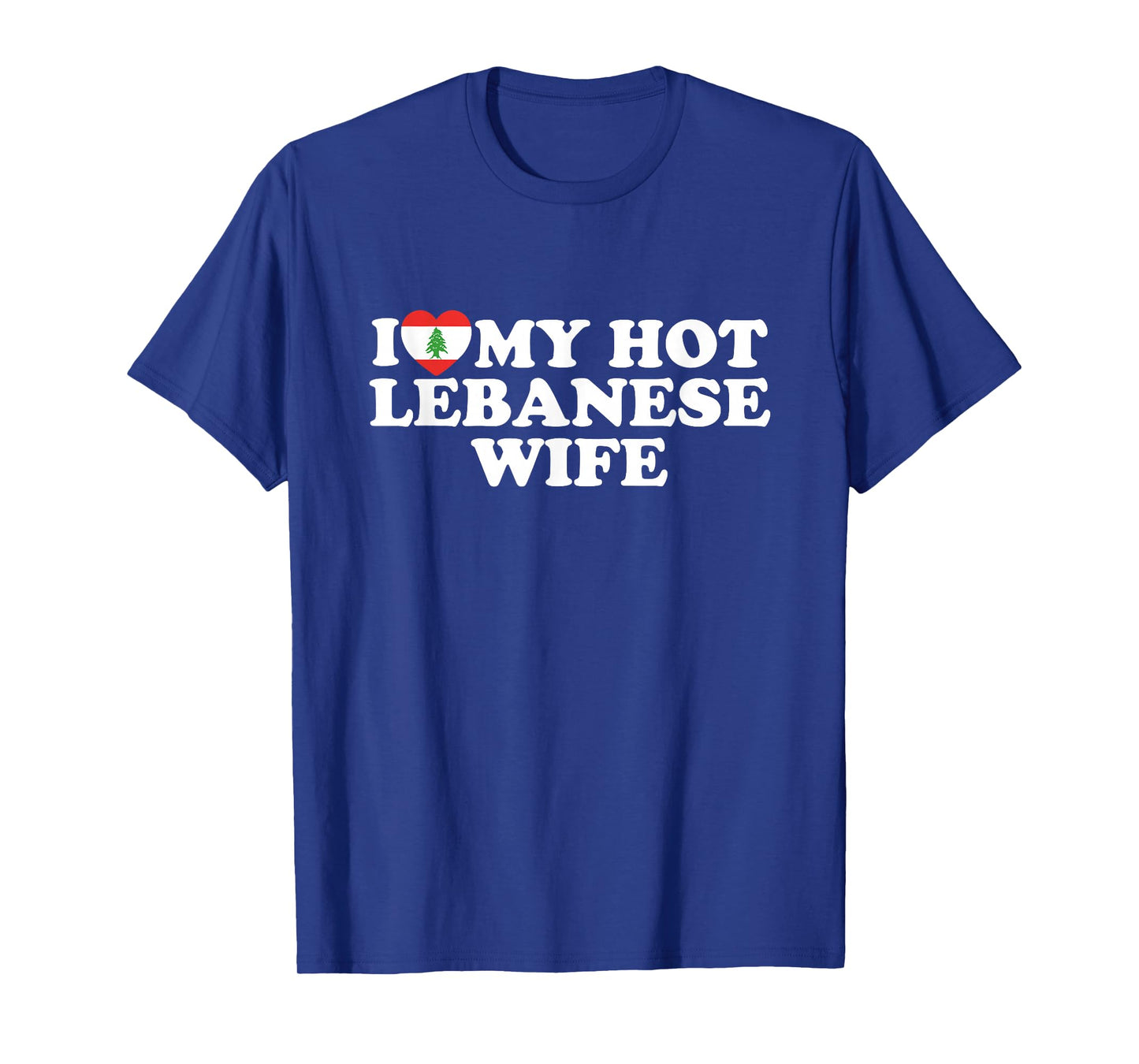 I Love My Hot Lebanese Wife T-Shirt