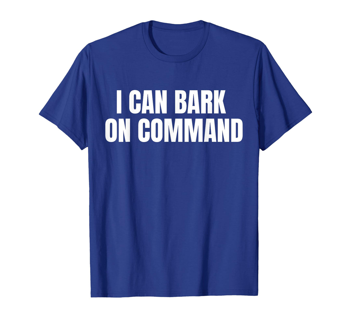 I Can Bark On Command T-Shirt