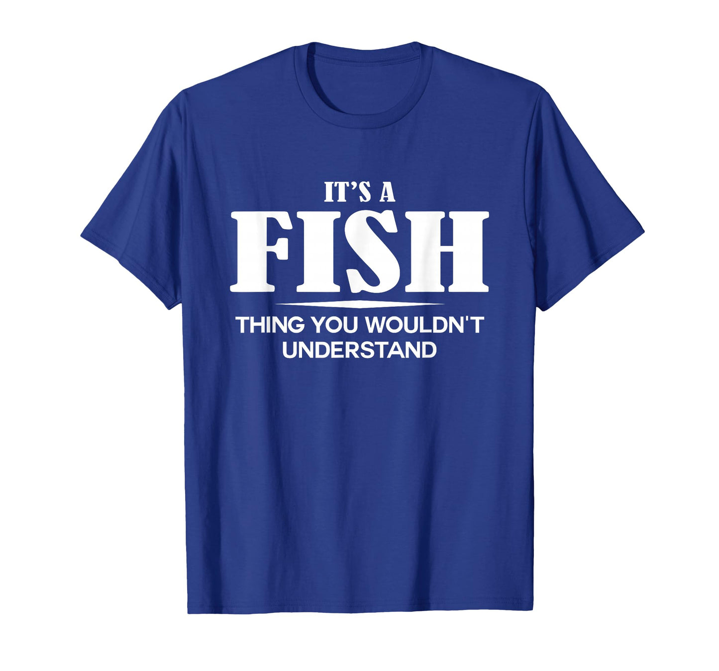 It's A FISH Thing You Wouldn't Understand FISH Name T-Shirt