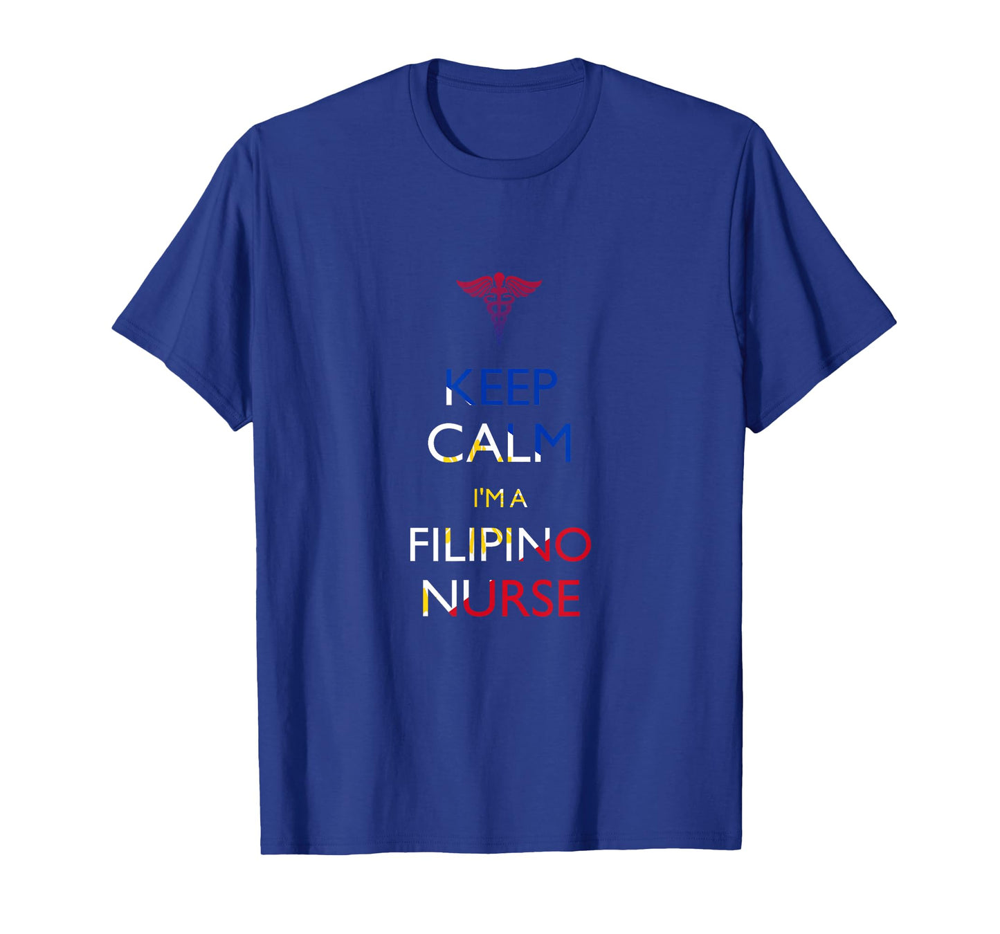Keep Calm, I'm a Filipino Nurse T-Shirt