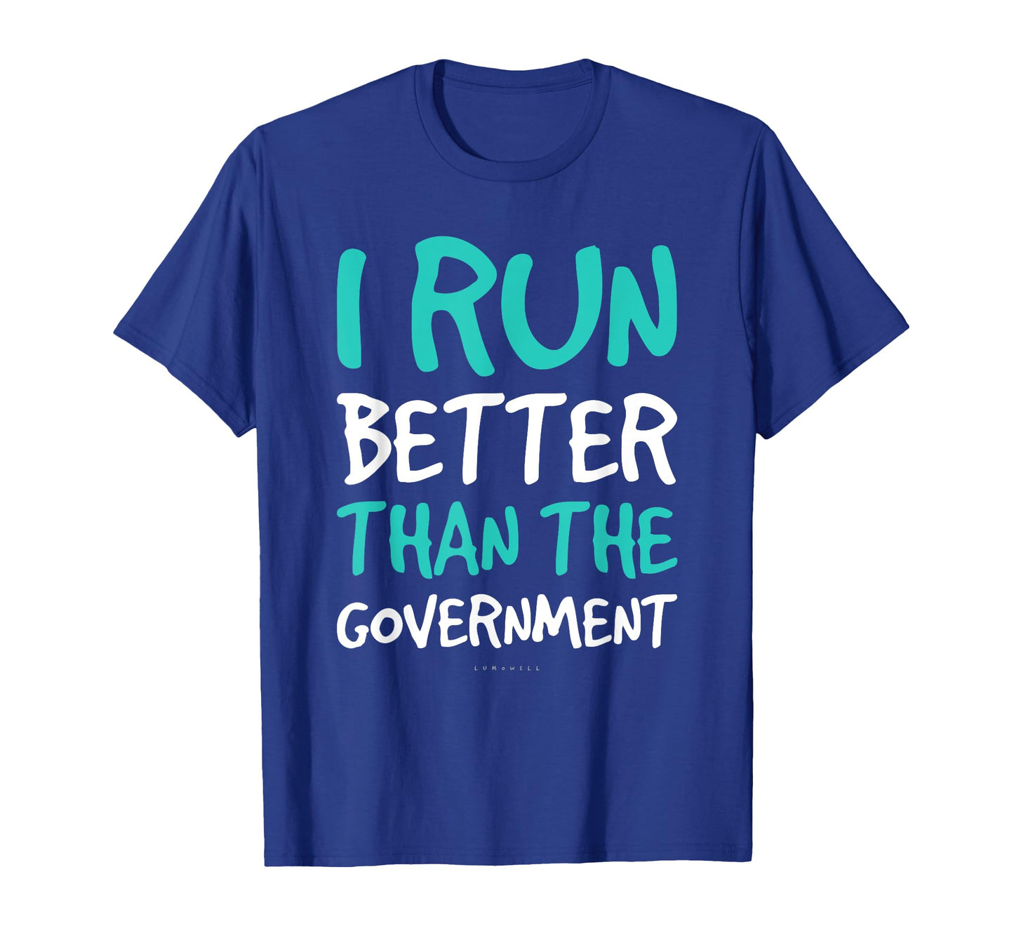 I Run Better Than The Government Gift. Funny Running TShirts
