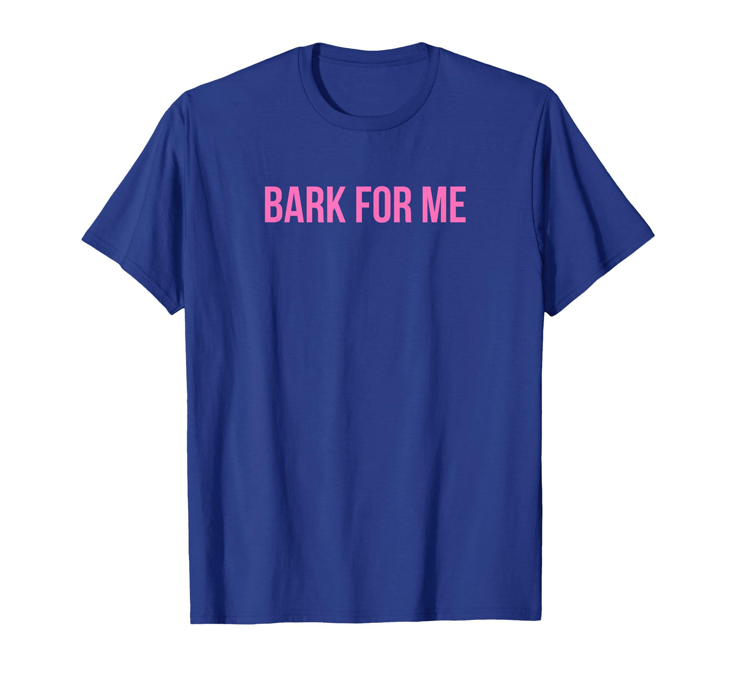 Bark For Me - Funny Y2k Aesthetic T-Shirt