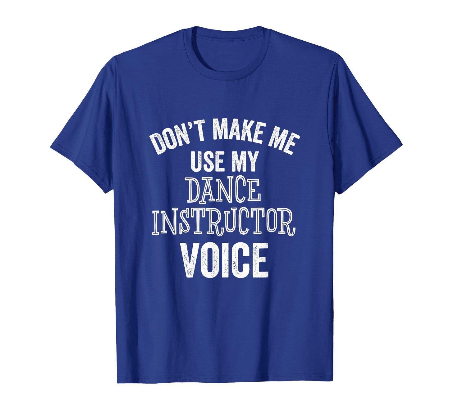 Dance Instructor Gift Teacher Dancing Funny Voice Loud T-Shirt