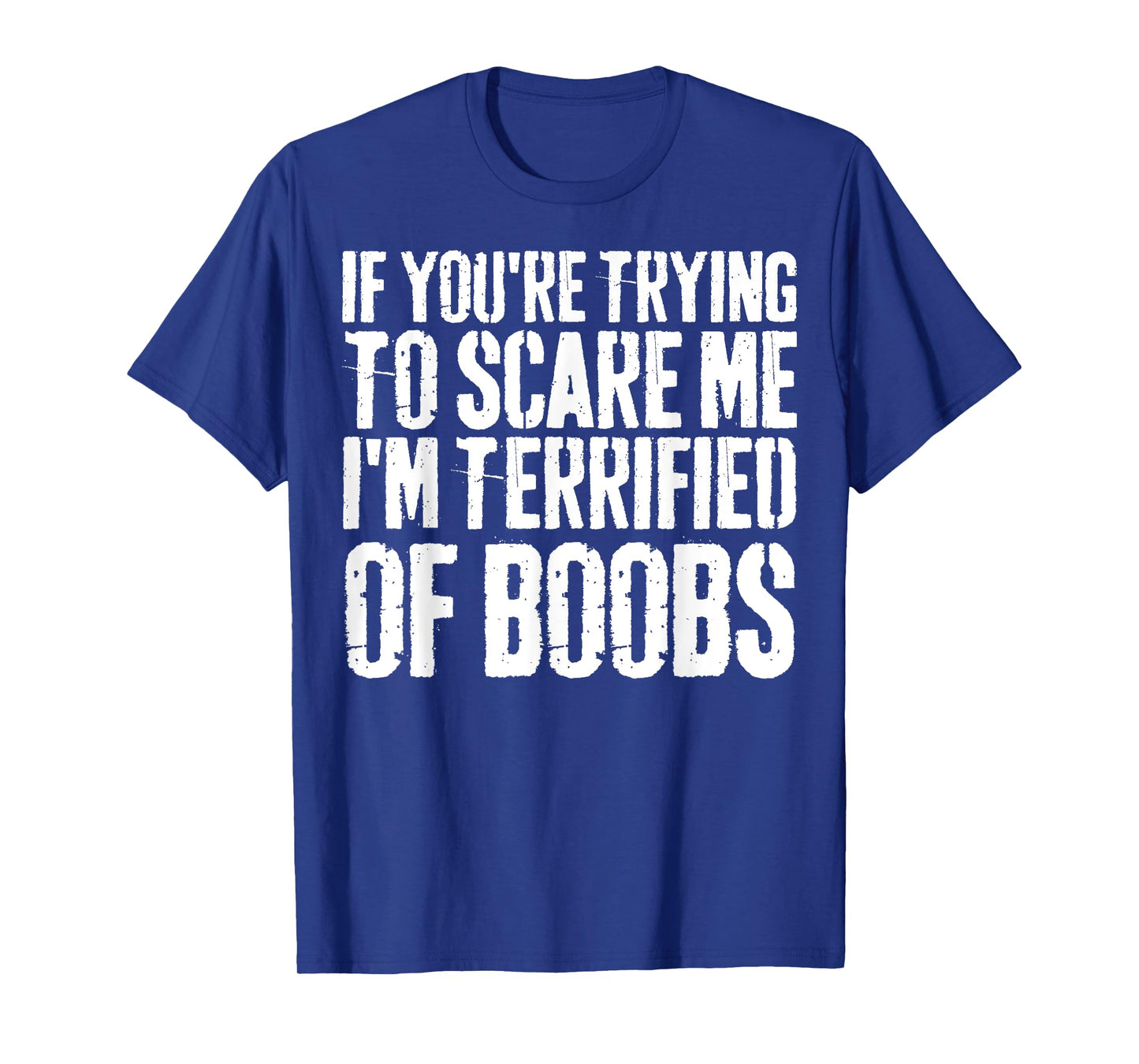 If You're Trying To Scare Me I'm Terrified Of Boobs Retro T-Shirt