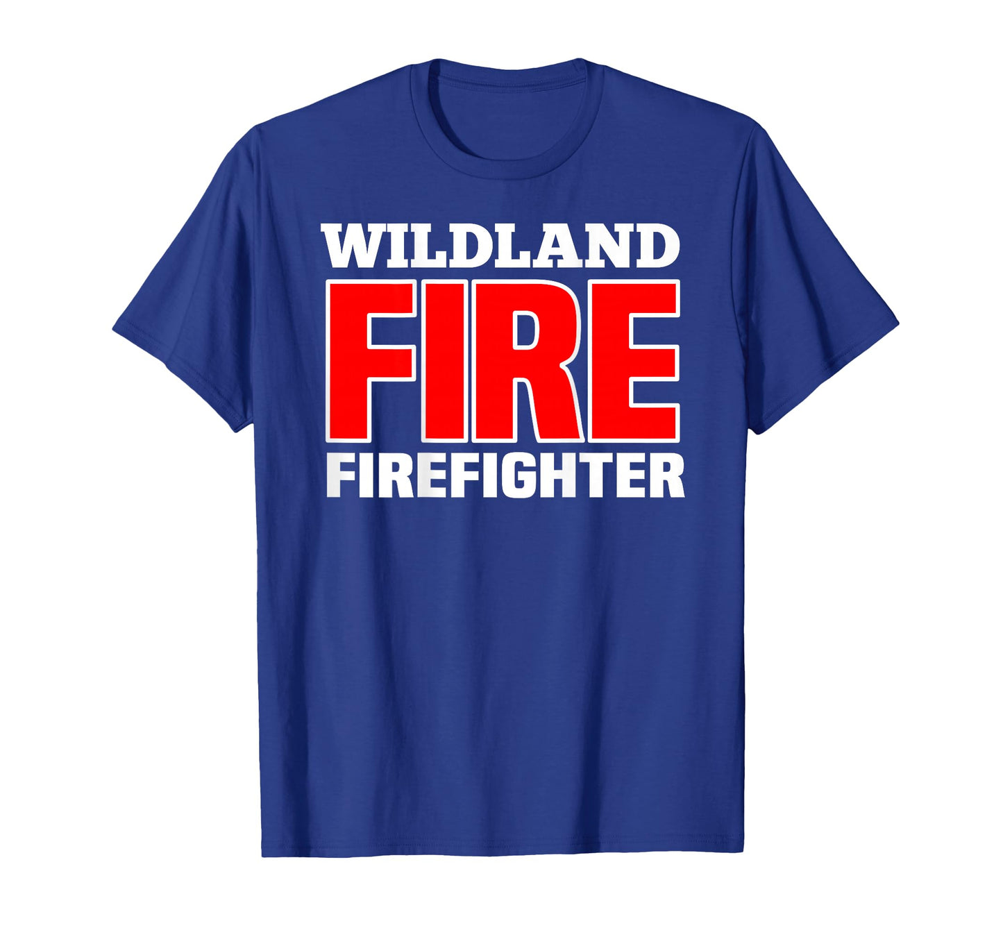 Wildland Fire Rescue Department Firefighters Firemen Uniform T-Shirt