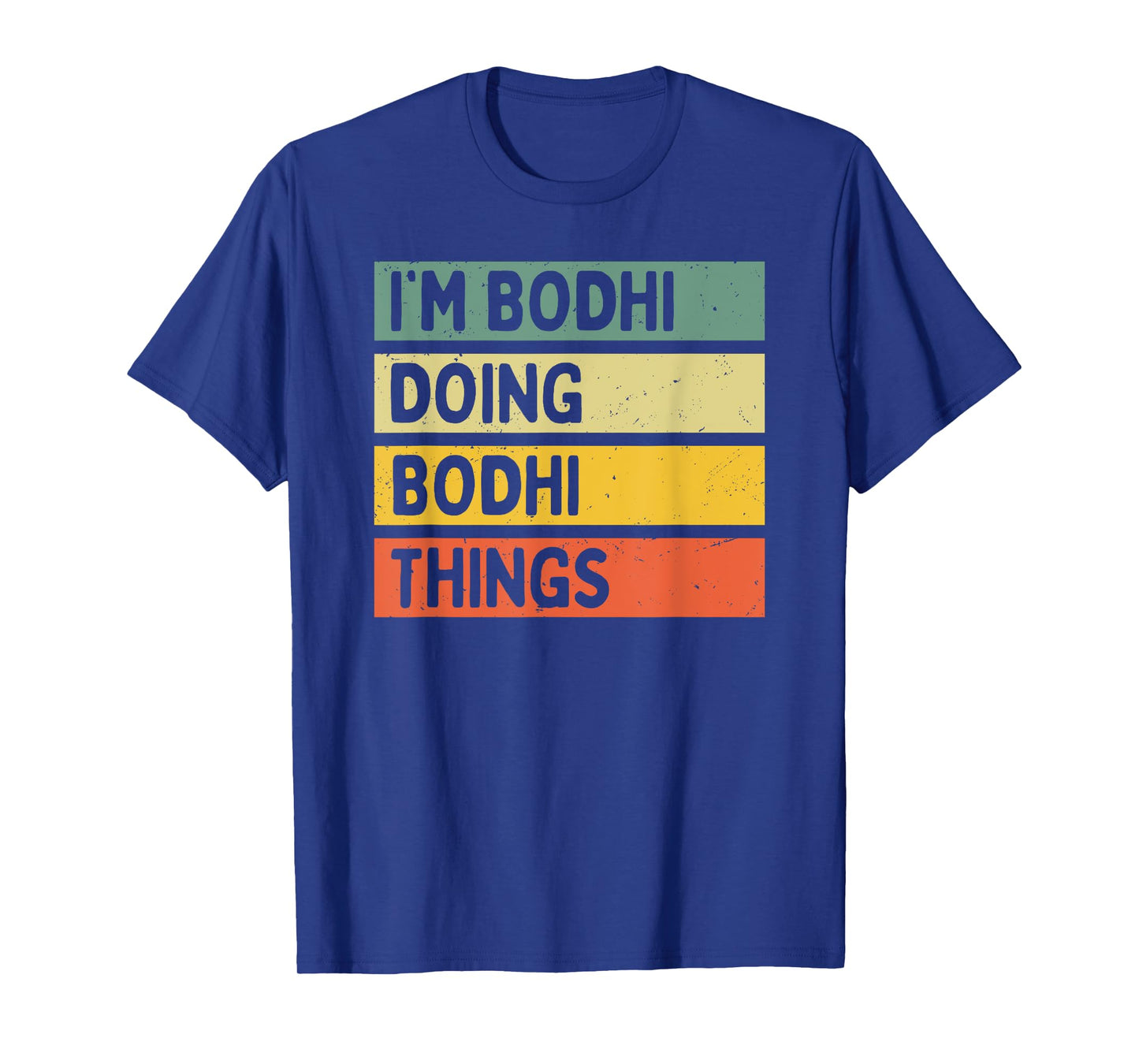I'm Bodhi Doing Bodhi Things Funny Personalized Quote T-Shirt