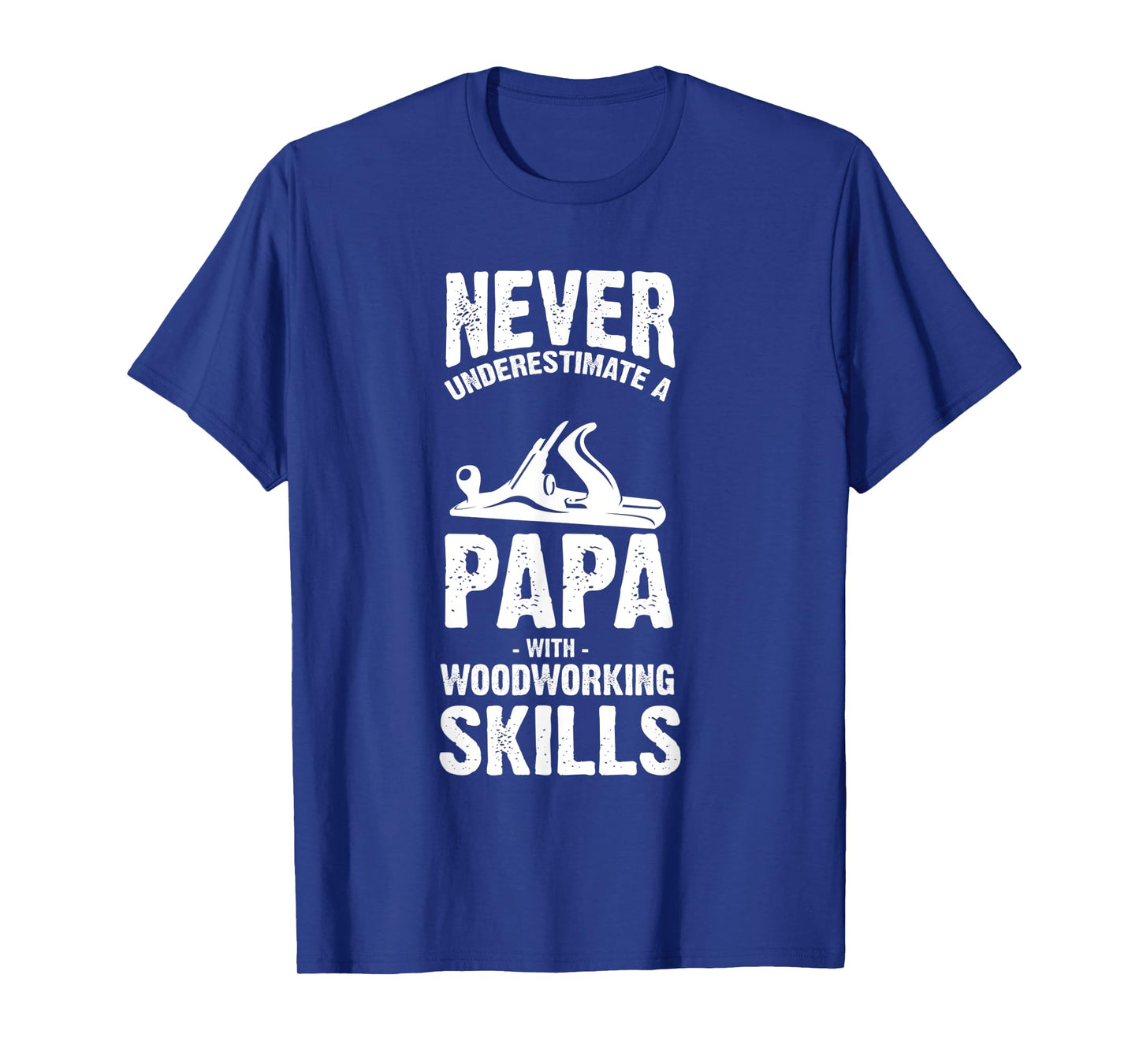 Never Underestimate a Papa With Woodworking Skills T-Shirt