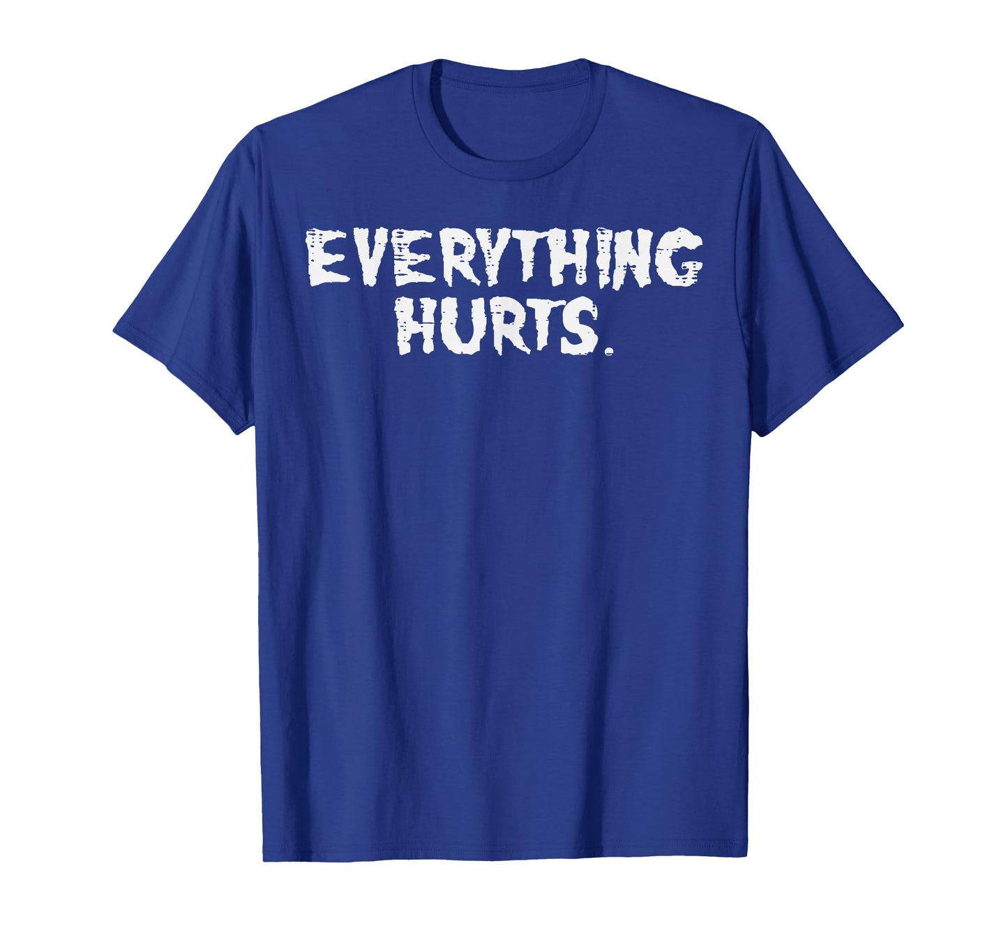 Workout Everything Hurts Fun Gym Exercise Fitness Women Men T-Shirt