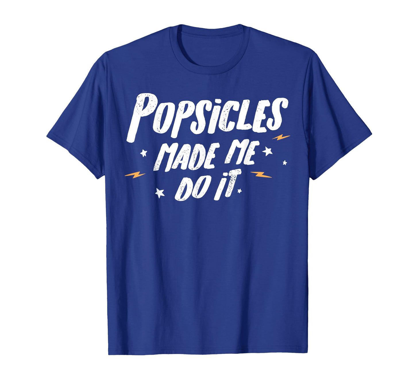 Popsicles T-Shirt - Popsicles Made Me Do It! T-Shirt