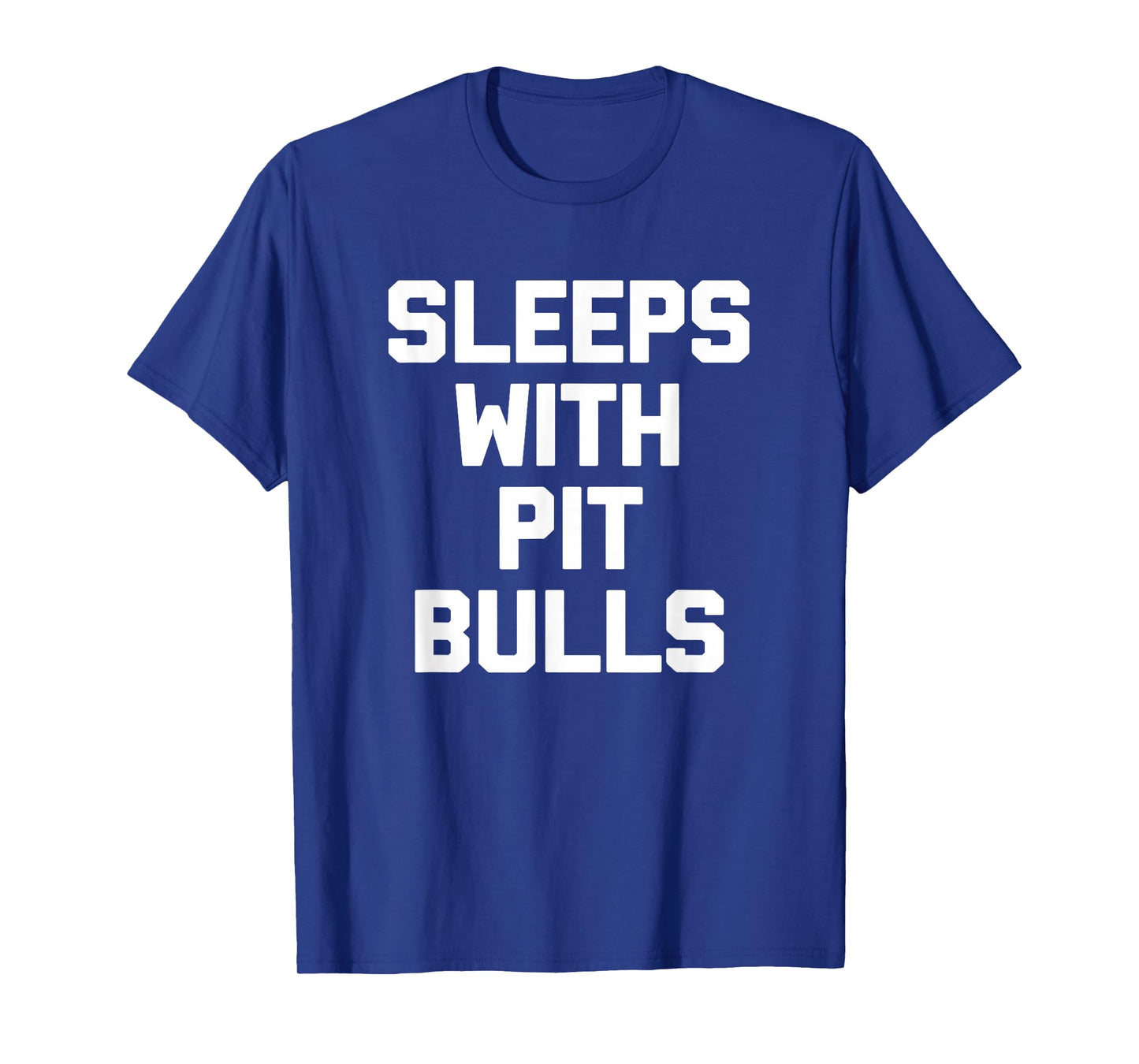 Sleeps With Pit Bulls T-Shirt funny dog owner dogs pit bull T-Shirt
