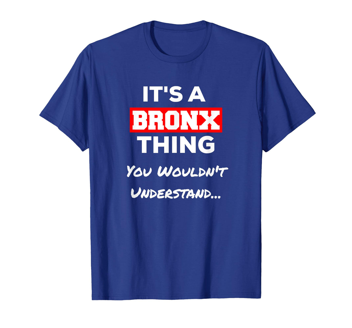 Funny It's a Bronx Thing You Wouldn't Understand T-Shirt