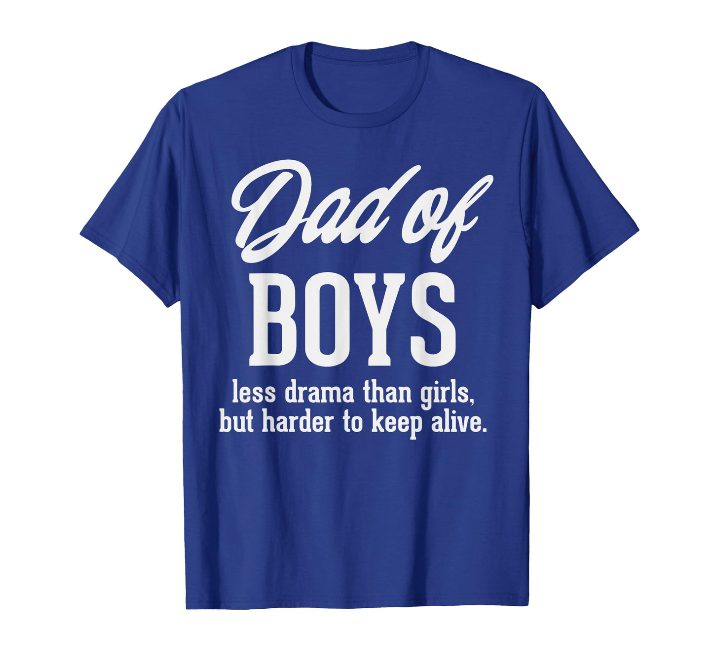 Dad Of Boys Less Drama Funny Fathers Day Daddy Sons Men Gift T-Shirt