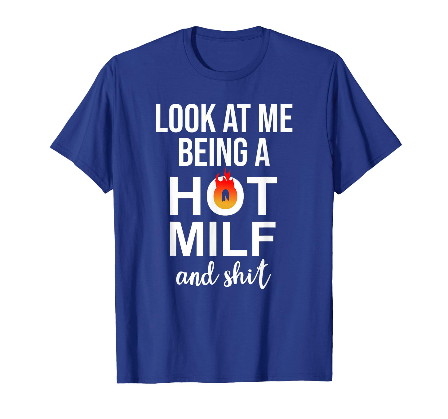 Look at Me Being a Milf and Shit Shirt,Upgraded to Milf 2025 T-Shirt