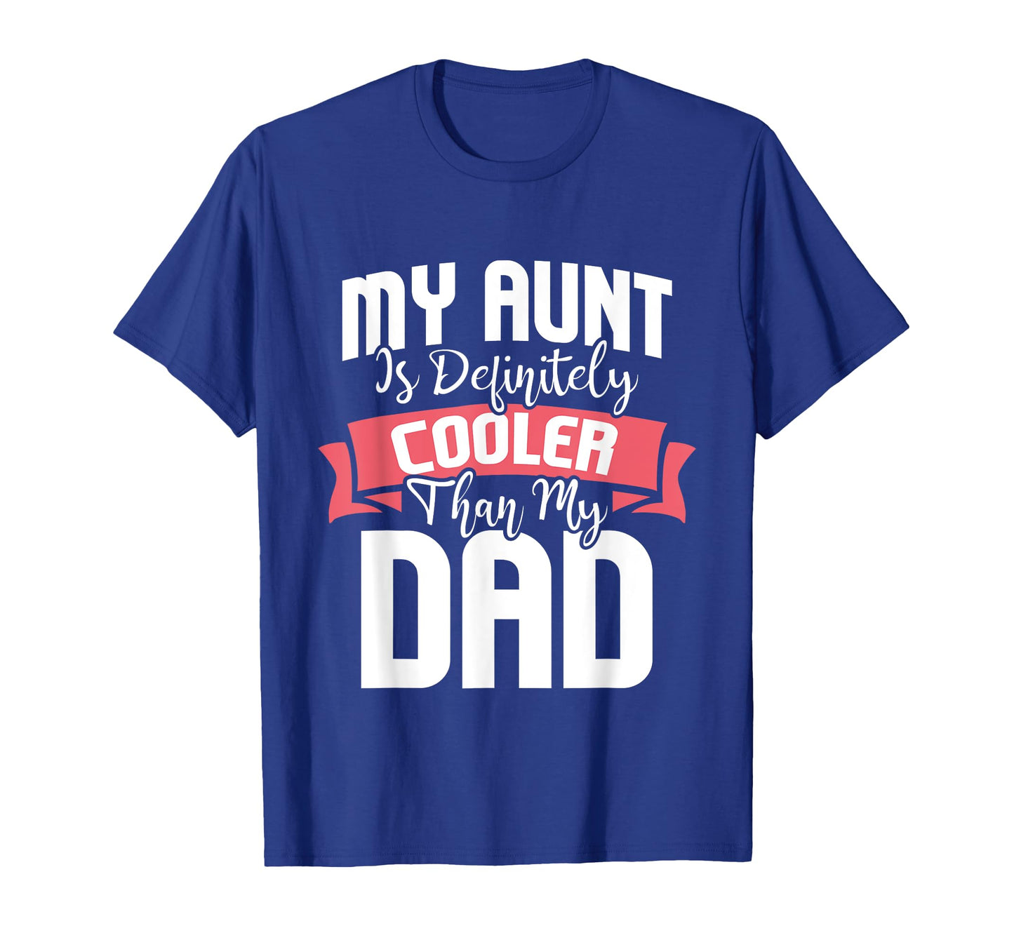 My Aunt Is Definitely Cooler Than My Dad - Auntie Nephew T-Shirt