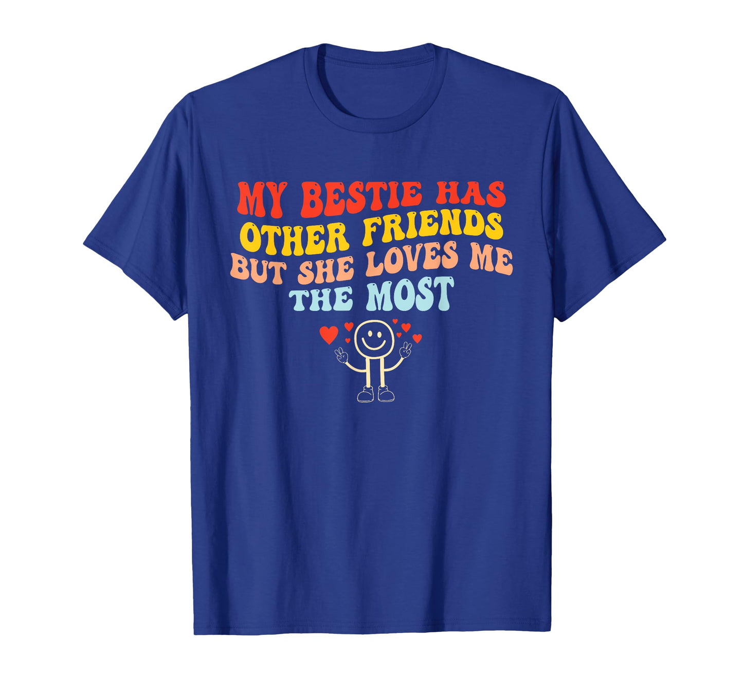 My Bestie Has Other Friends But She Loves Me The Most T-Shirt