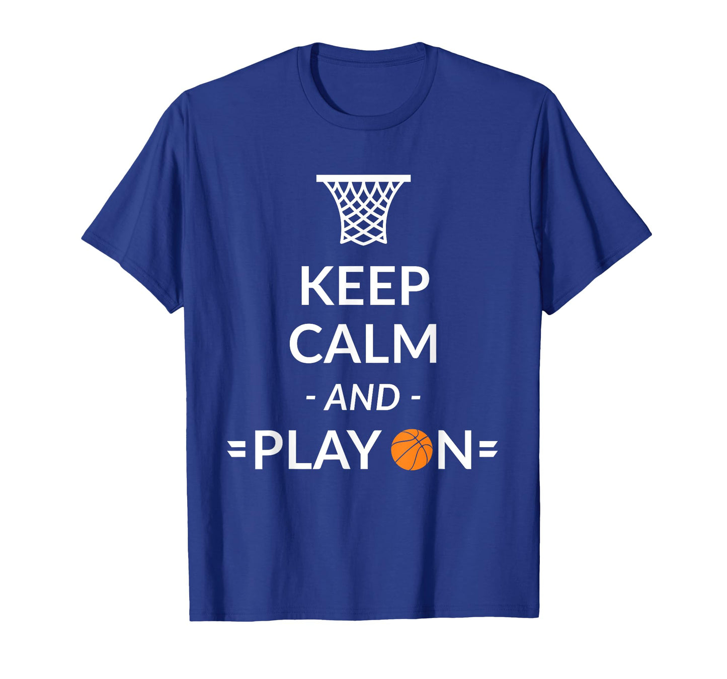 Keep Calm and Play On Basketball T-shirt T-Shirt