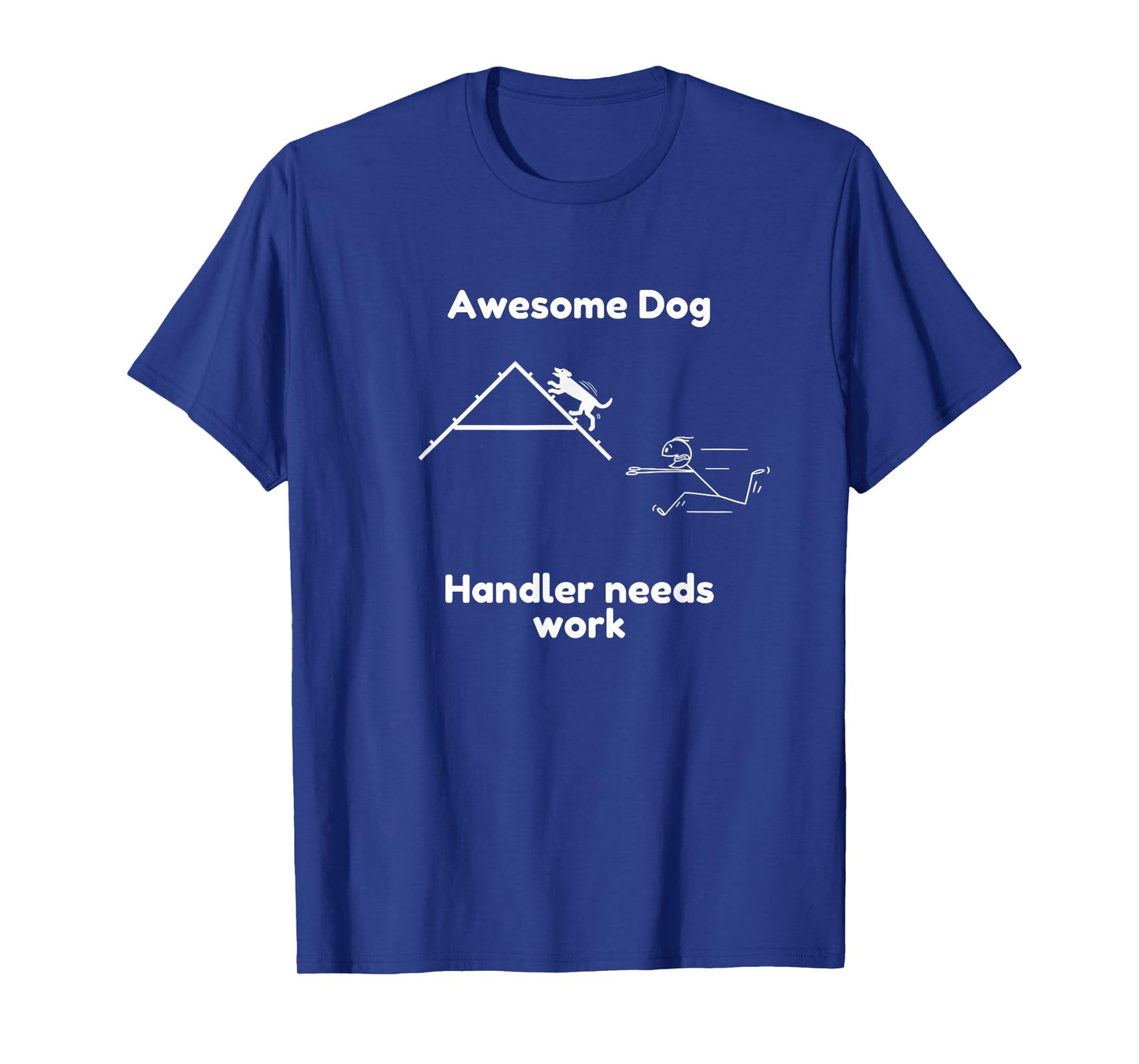 Funny Dog Agility - Awesome Dog, Handler needs work T-Shirt