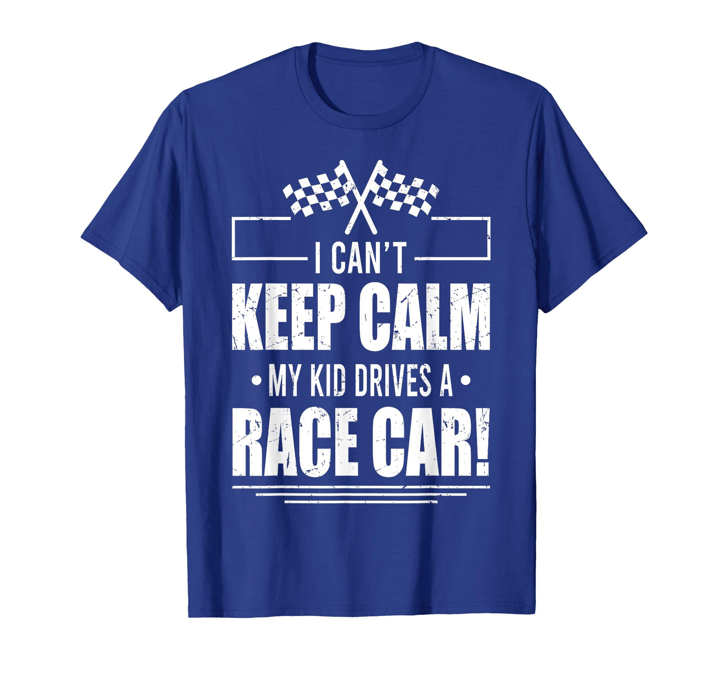 I Can't Keep Calm My Kid Drives A Race Car Shirt Racing T-Shirt