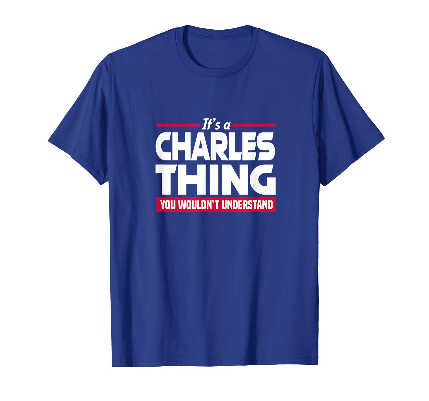 Name It's A Charles Thing You Wouldn't Understand T-Shirt